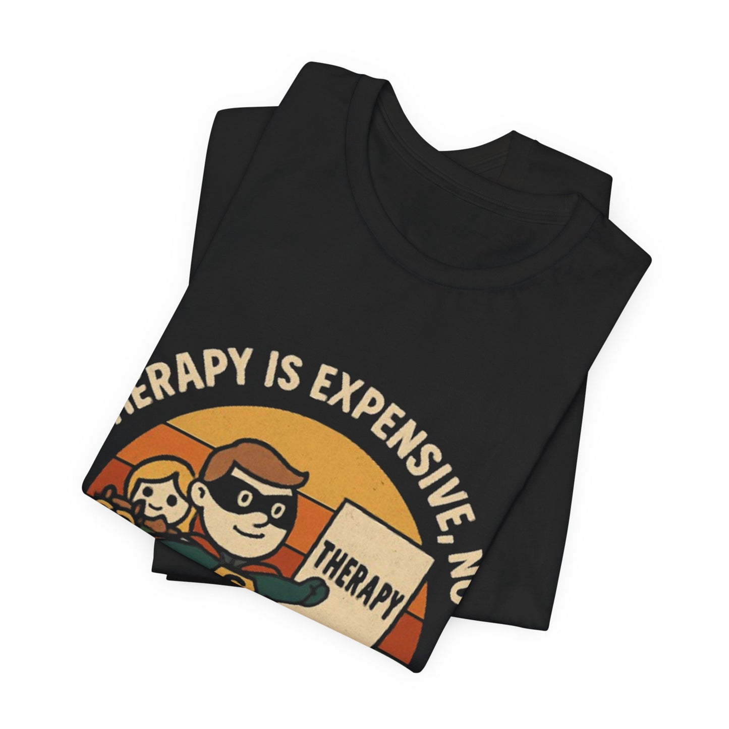 Therapy Humor Tee | Unisex Jersey Short Sleeve Tee, Mental Health Awareness