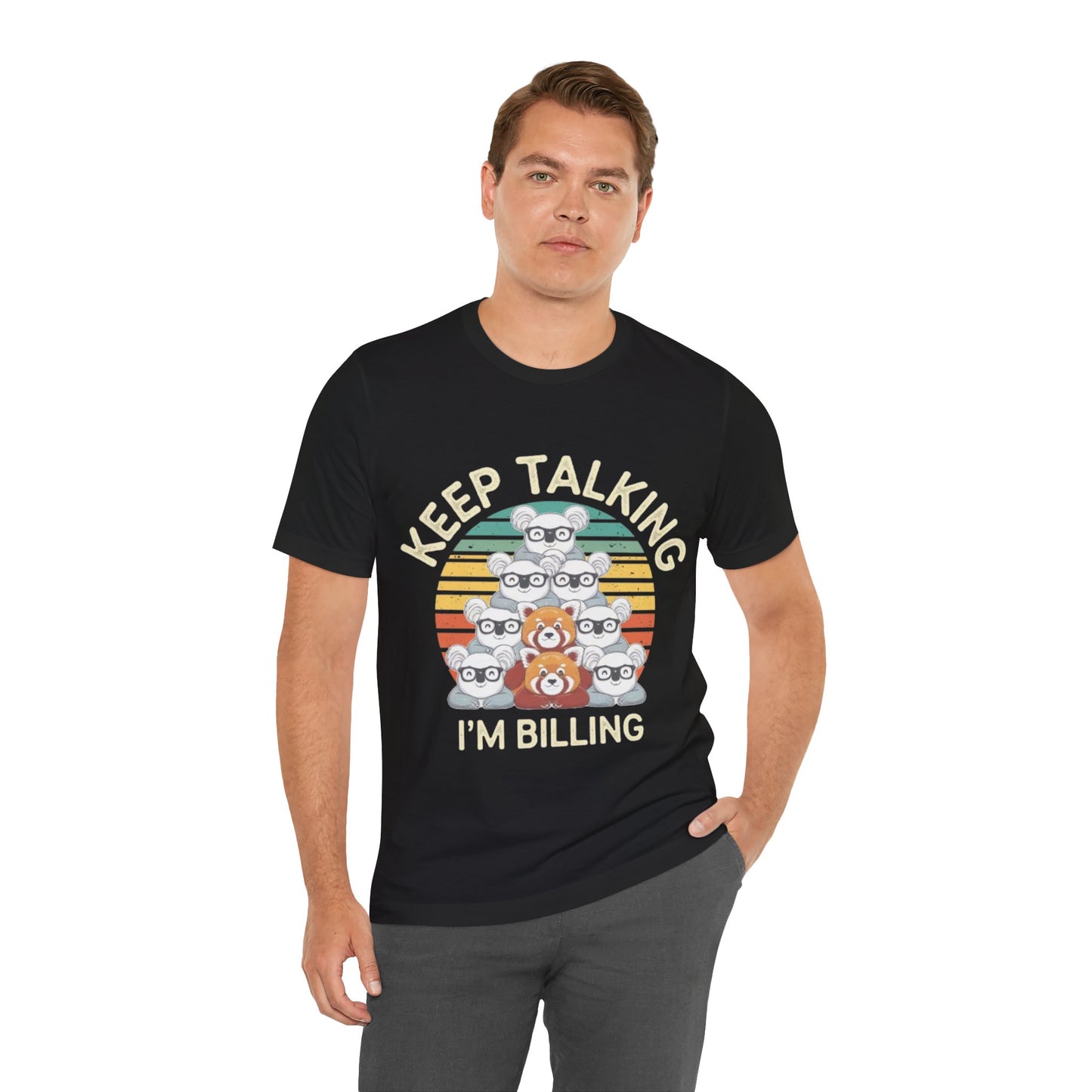 Graphic Tee - Keep Talking I'm Billing