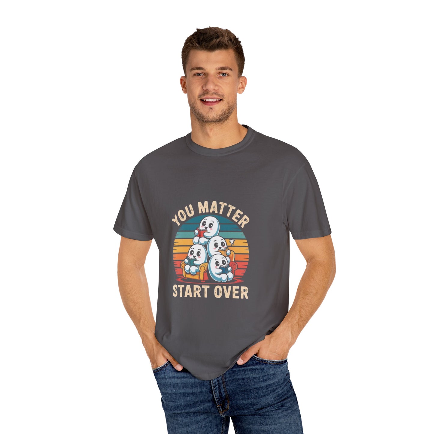 Unisex Garment-Dyed T-Shirt - You Matter Start Over