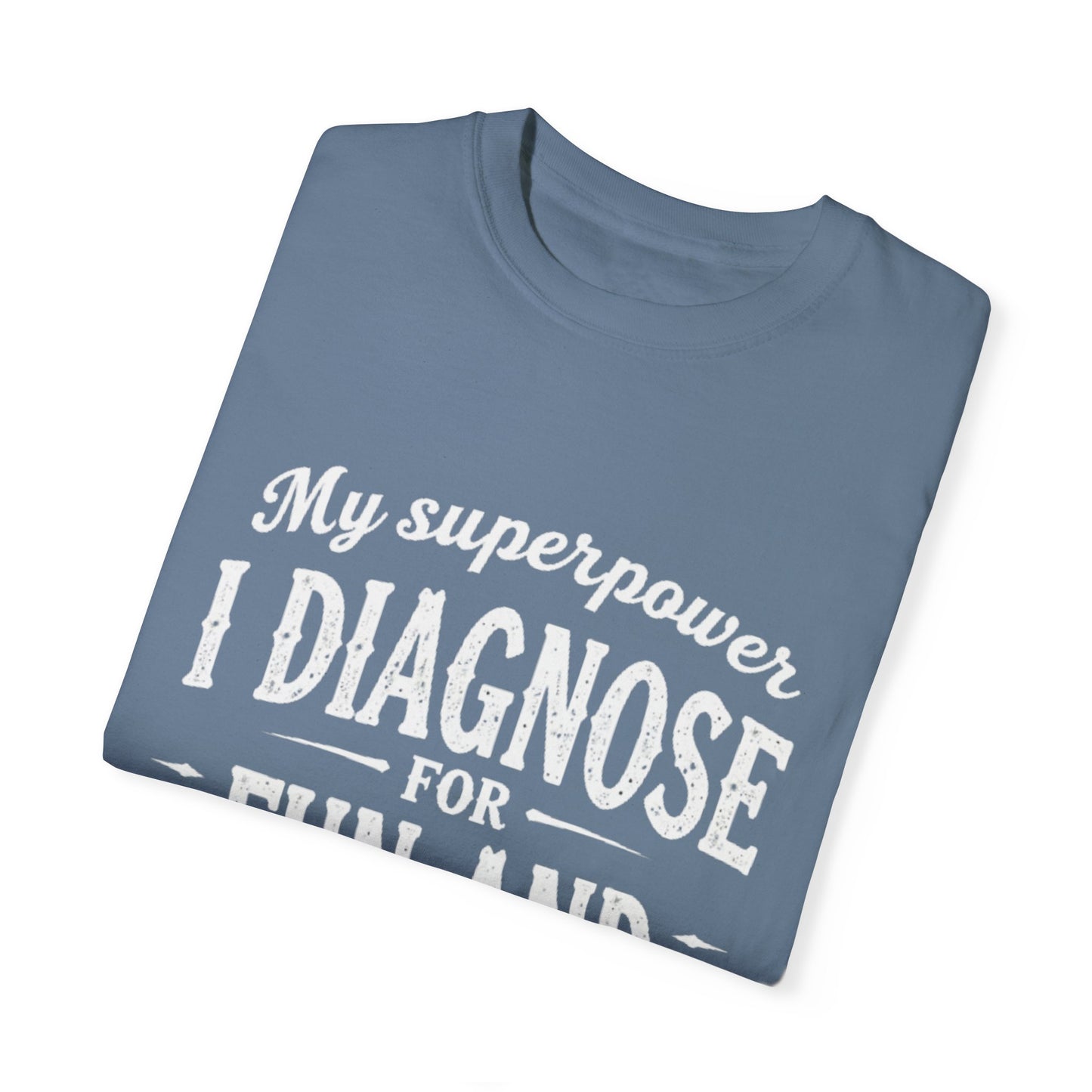 Unisex Garment-Dyed T-shirt - I Diagnose For Fun