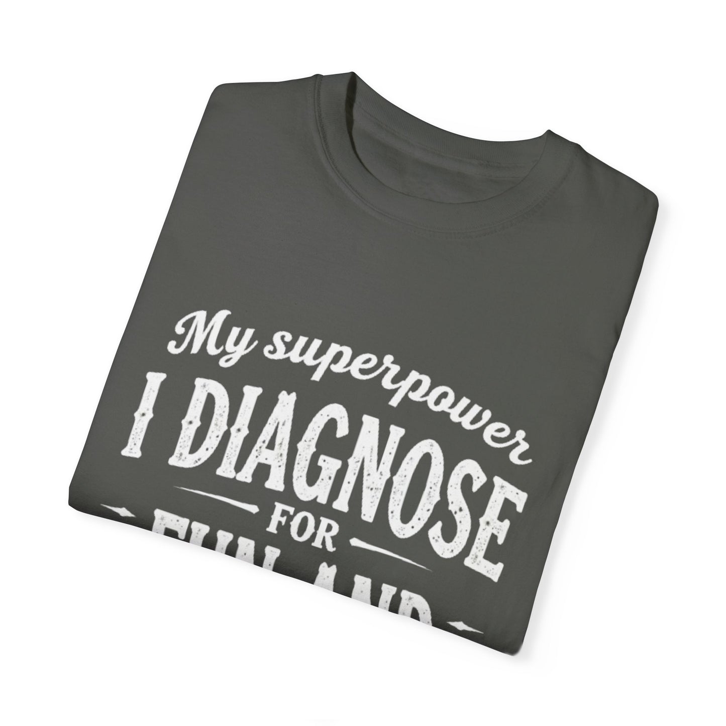 Unisex Garment-Dyed T-shirt - I Diagnose For Fun