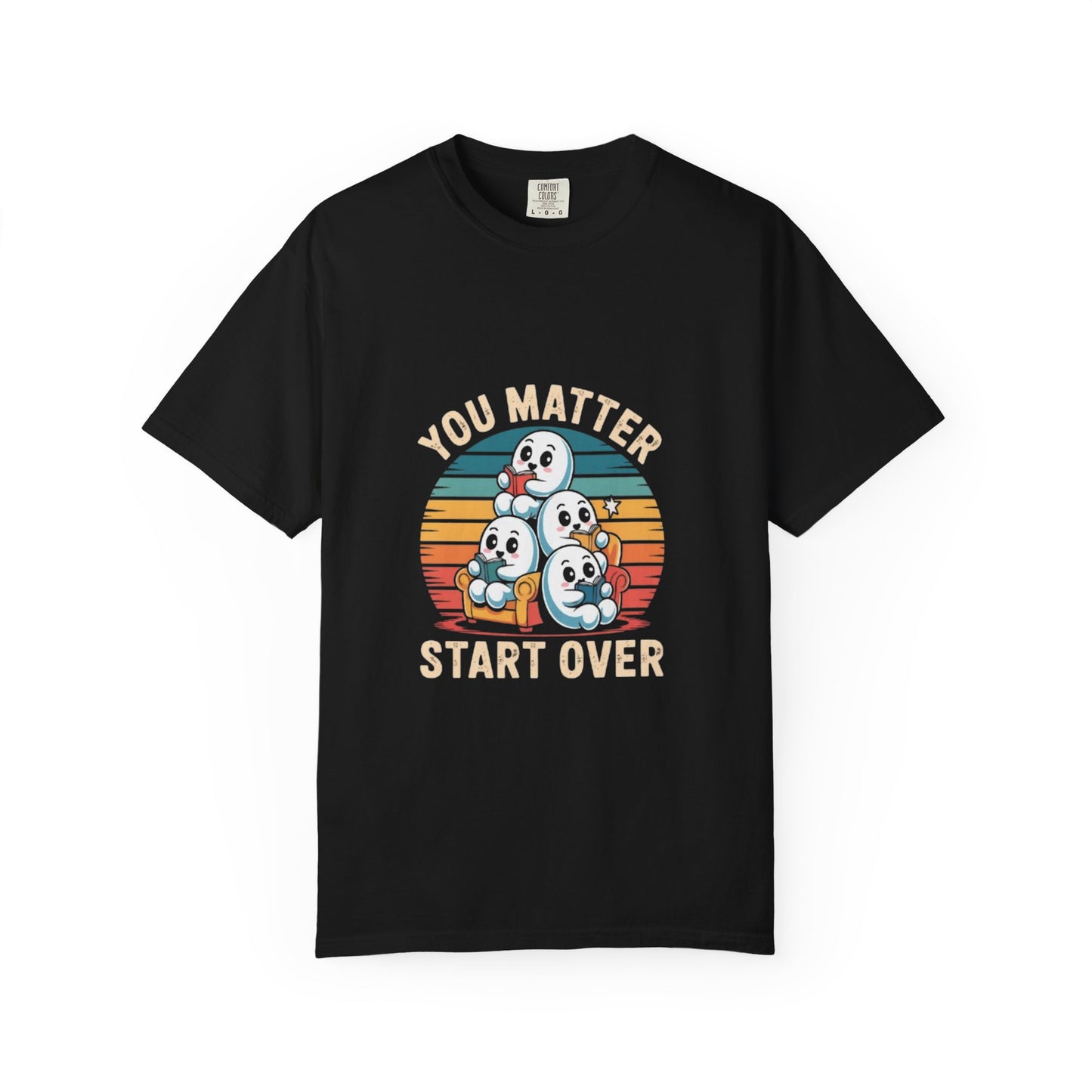 Unisex Garment-Dyed T-Shirt - You Matter Start Over