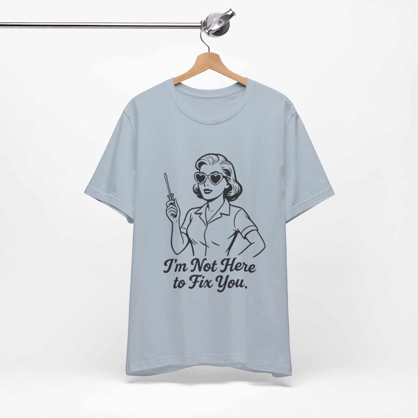 Sassy Graphic Tee: I'm Not Here to Fix You