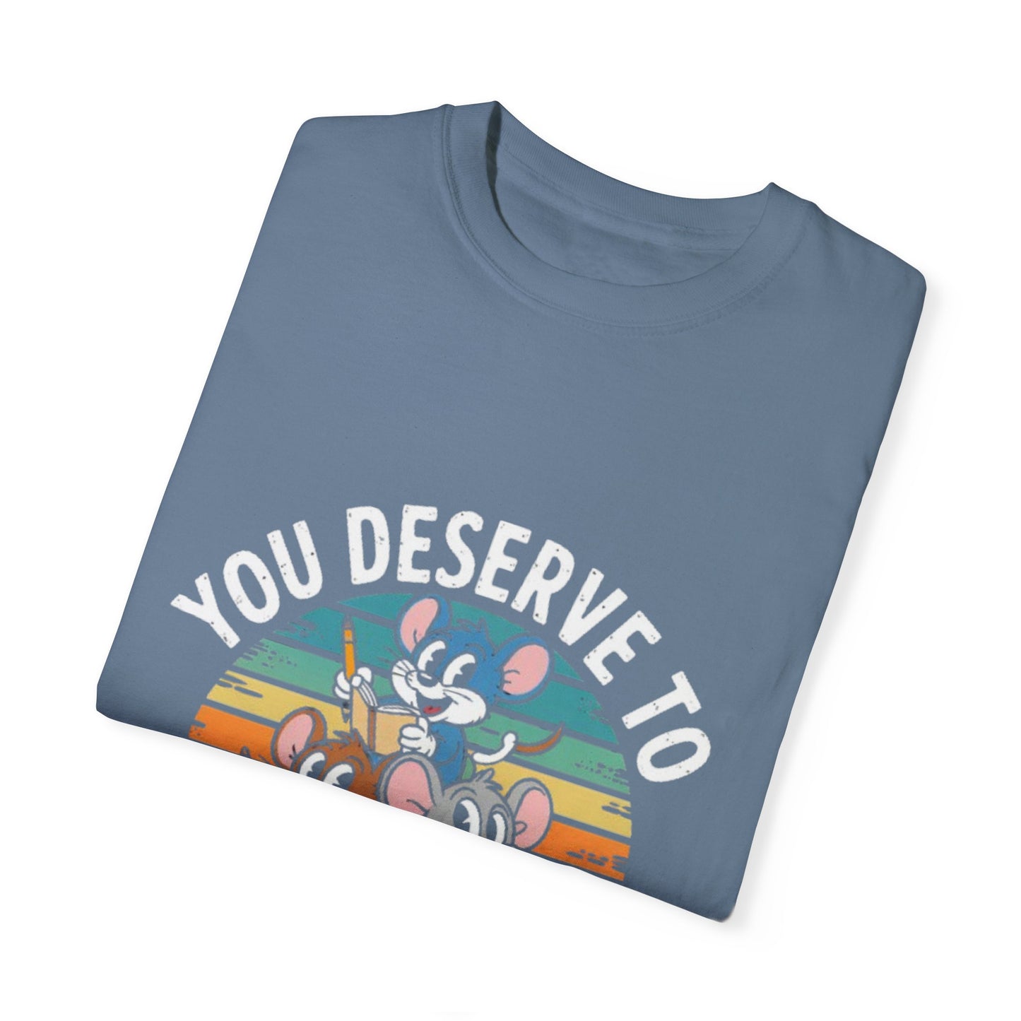 Unisex Garment-Dyed T-Shirt -You Deserve To Take Up Space