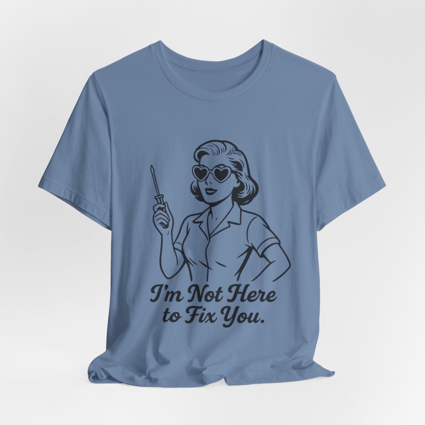 Sassy Graphic Tee: I'm Not Here to Fix You