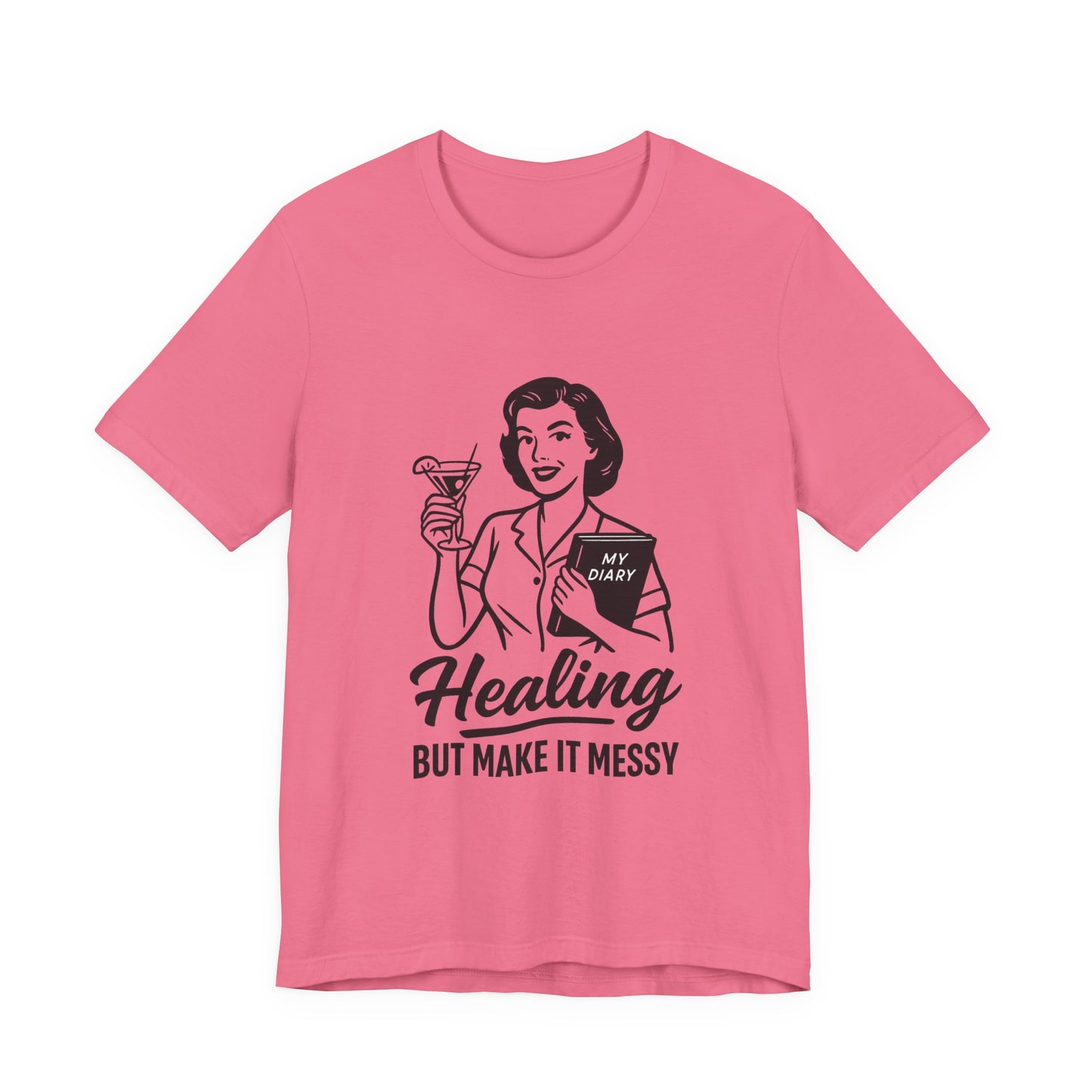 Healing But Make It Messy Tee - Unisex Jersey Short Sleeve T-Shirt