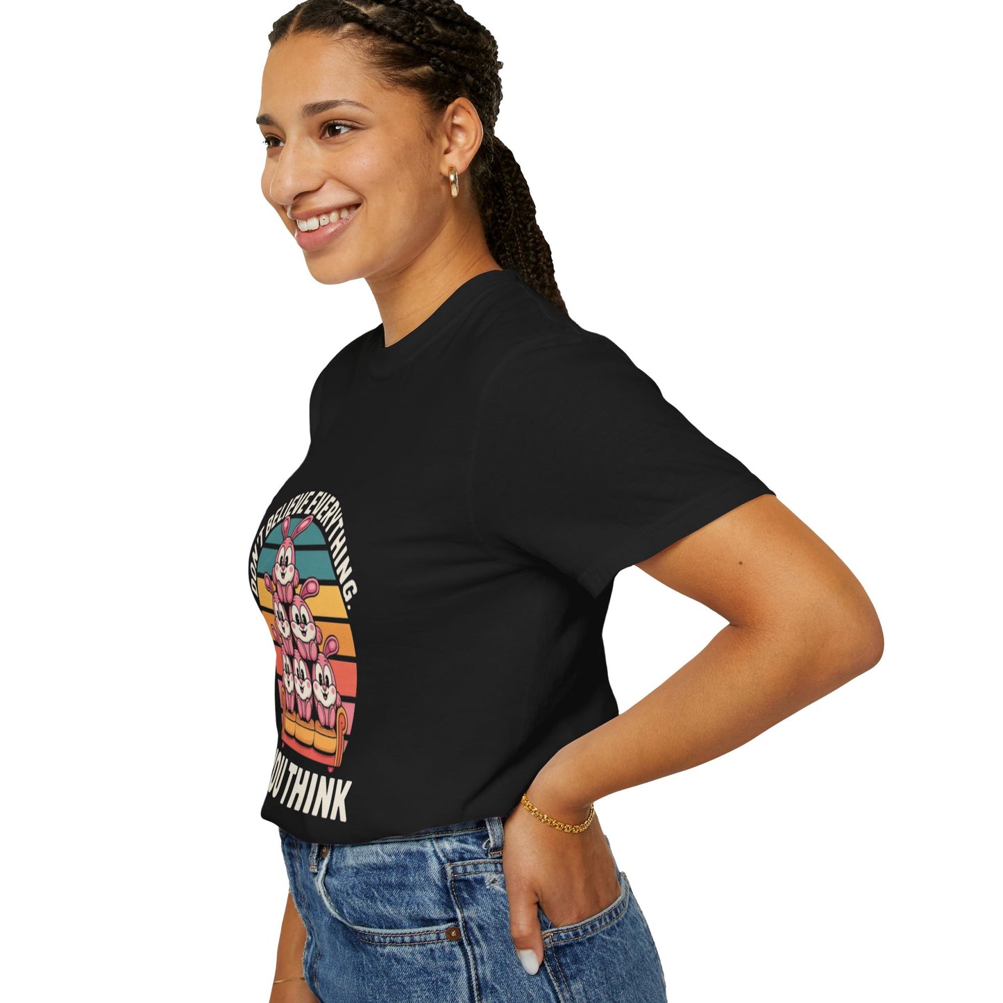 Garment-Dyed T-Shirt: Don't Believe Everything You Think