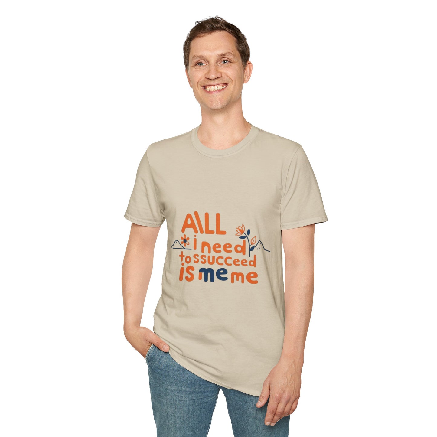 T-Shirt -All I need to succeed is me