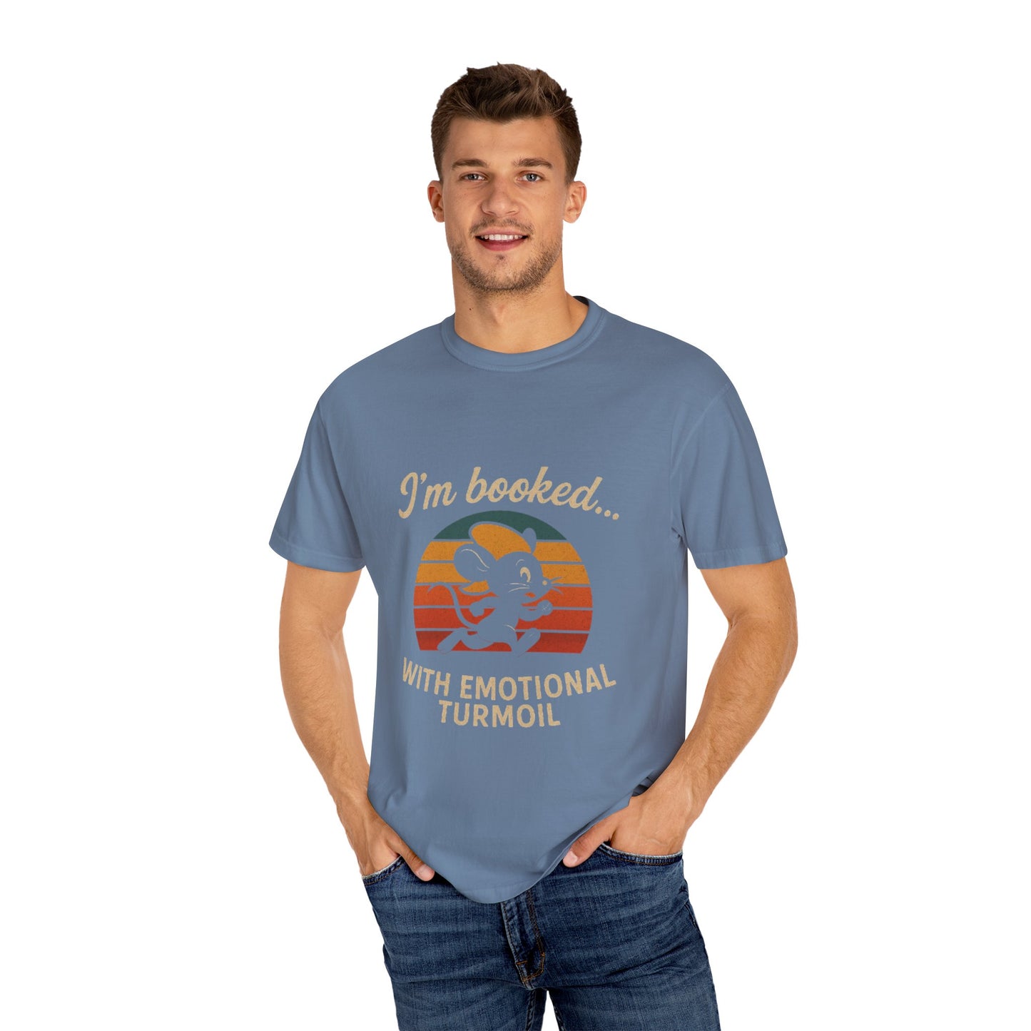 Garment-Dyed T-shirt: I'm Booked With Emotional Turmoil