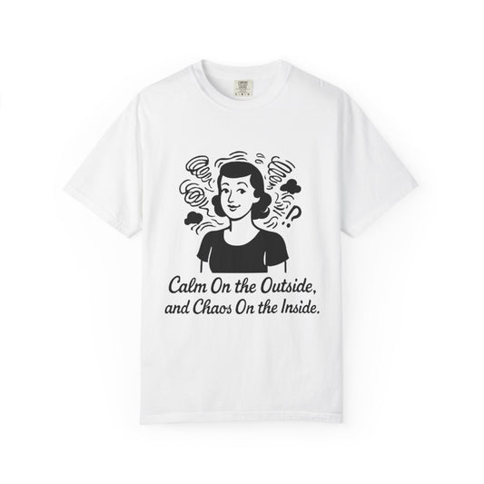 Calm on the Outside T-Shirt, Unisex Garment-Dyed Tee