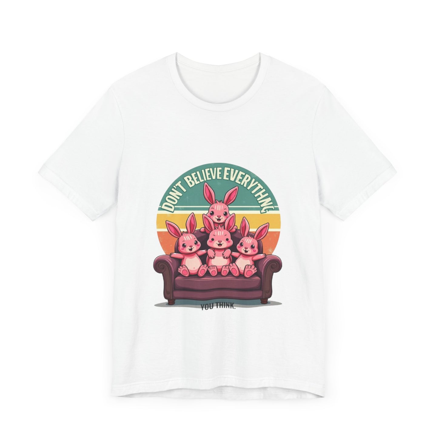 Graphic Tee - Don't Believe Everything You Think