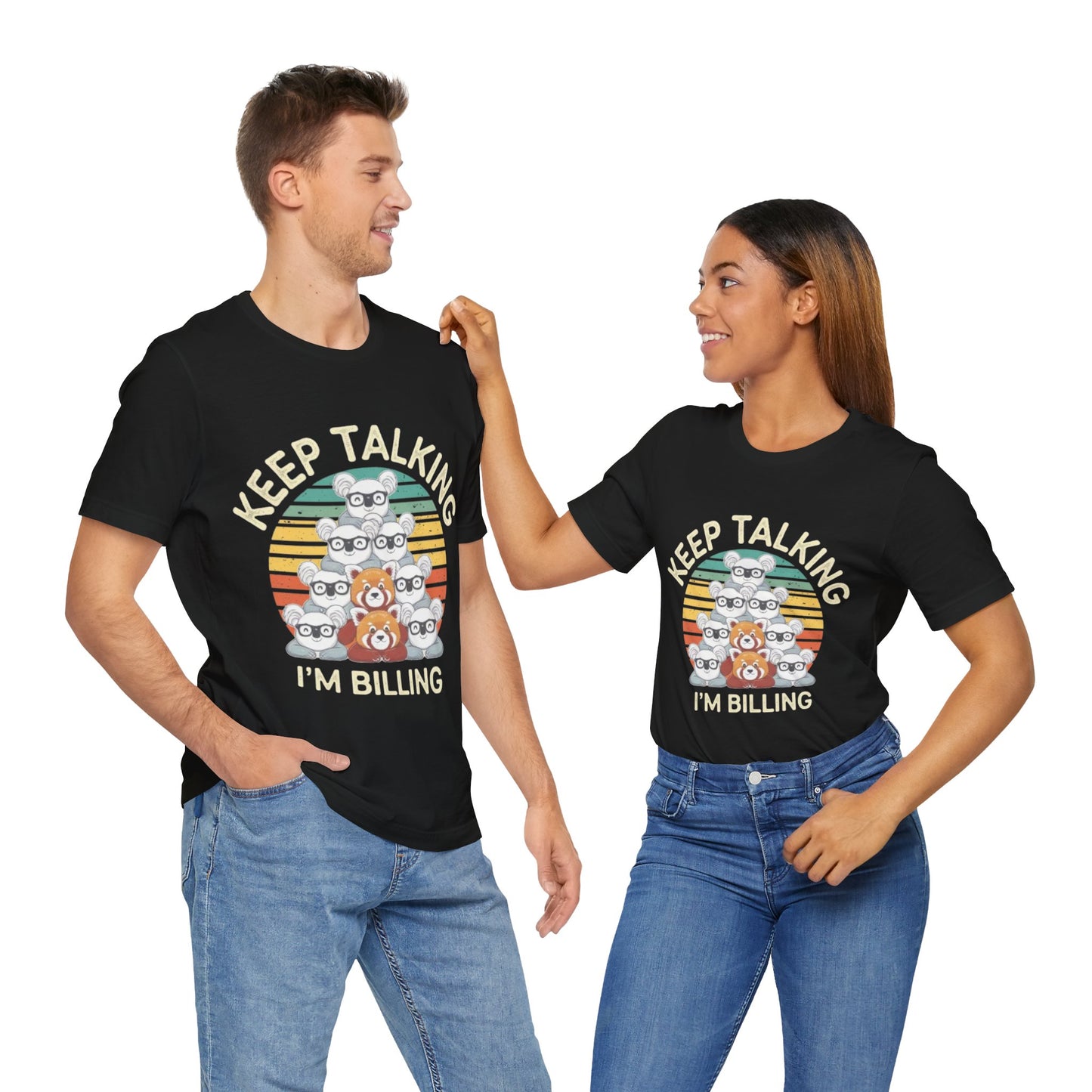 Graphic Tee - Keep Talking I'm Billing