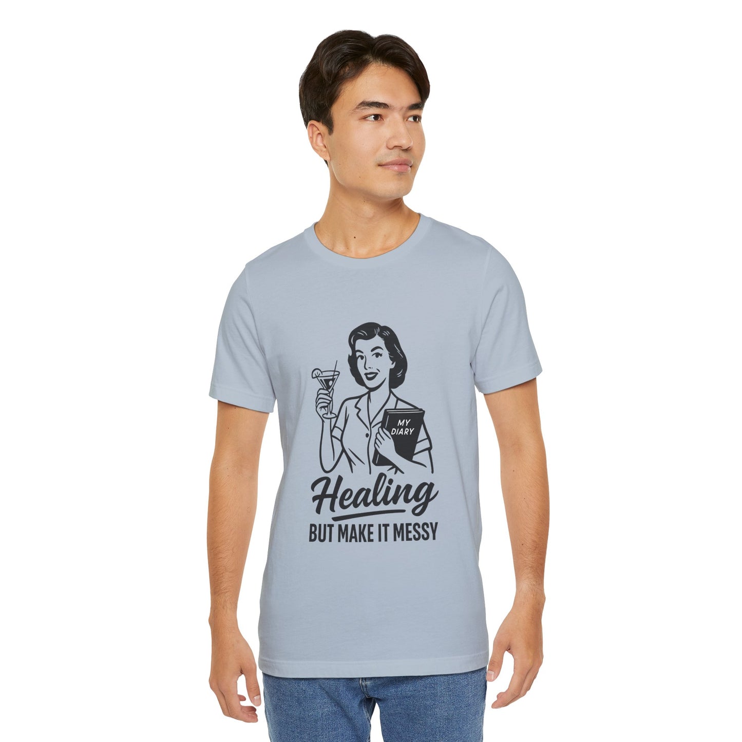 Healing But Make It Messy Tee - Unisex Jersey Short Sleeve T-Shirt