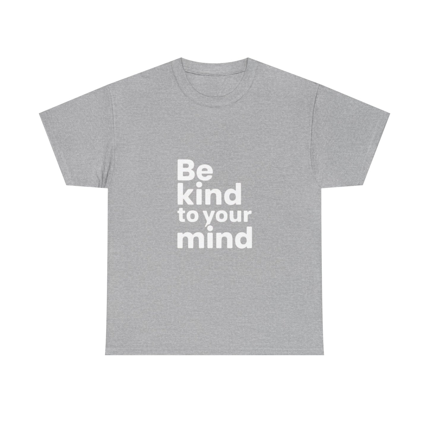 Be Kind to Your Mind – Mental Health T-Shirt