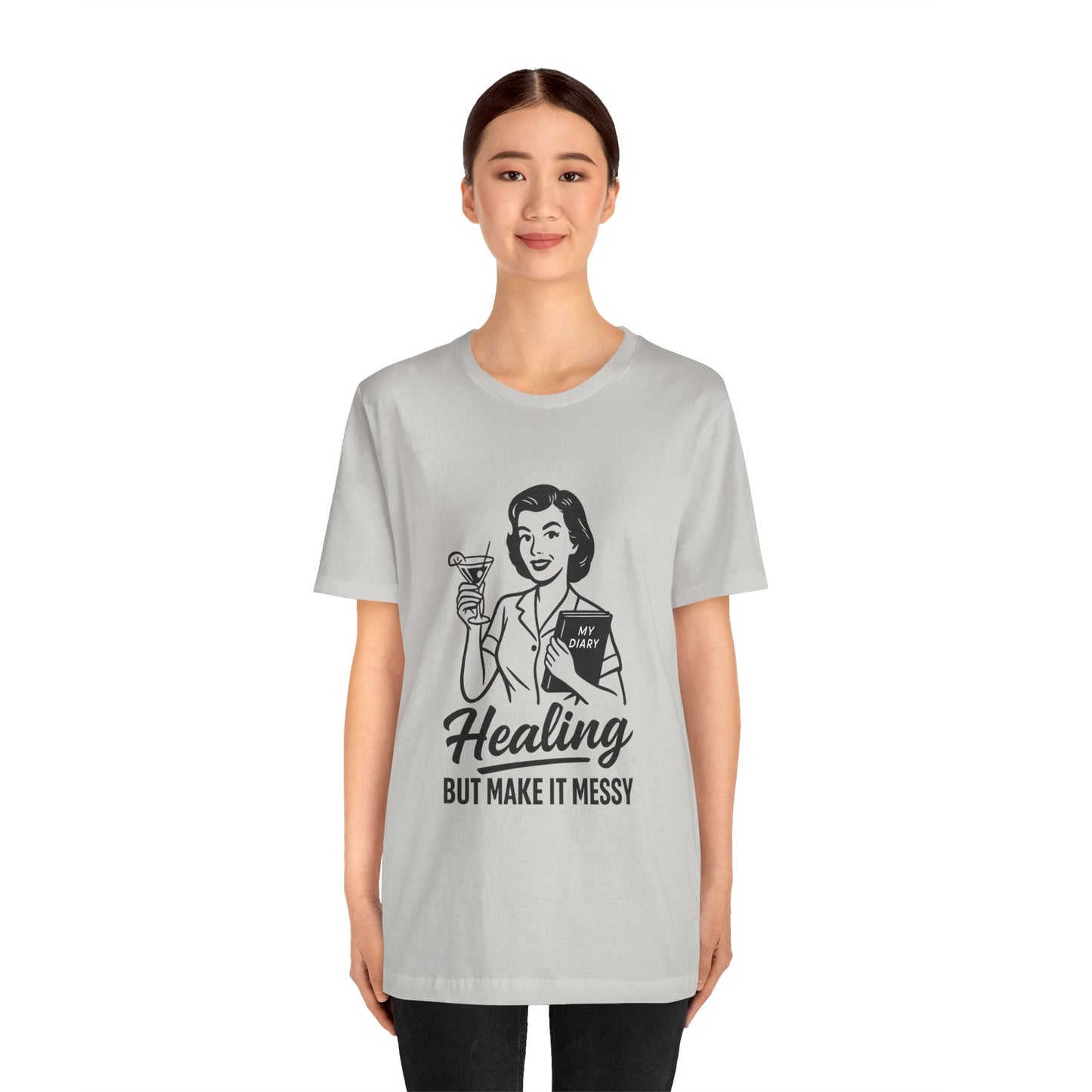 Healing But Make It Messy Tee - Unisex Jersey Short Sleeve T-Shirt