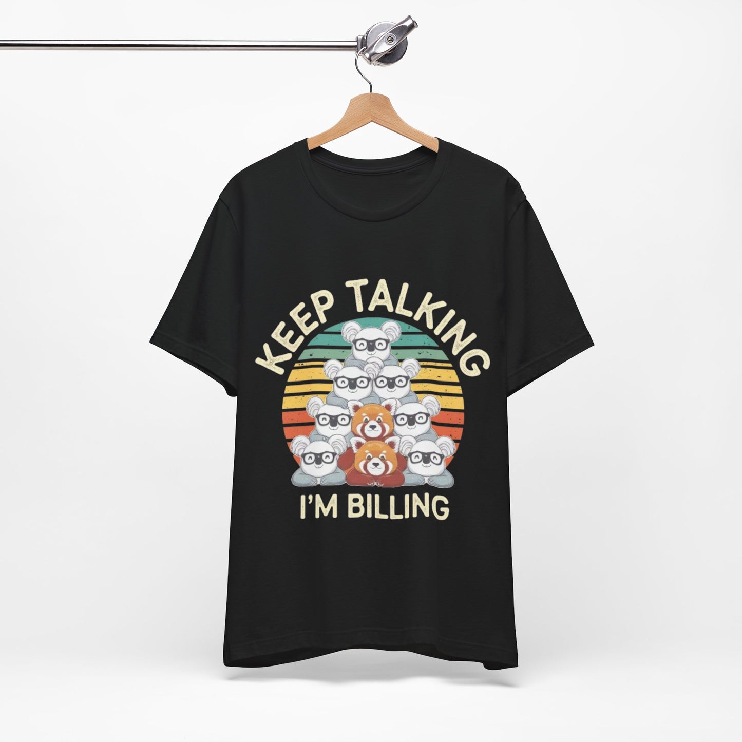 Graphic Tee - Keep Talking I'm Billing