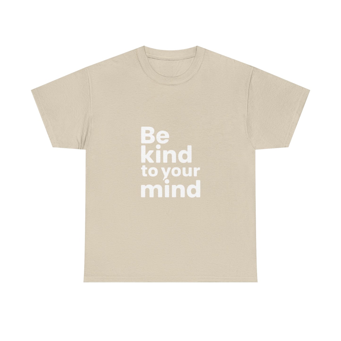 Be Kind to Your Mind – Mental Health T-Shirt