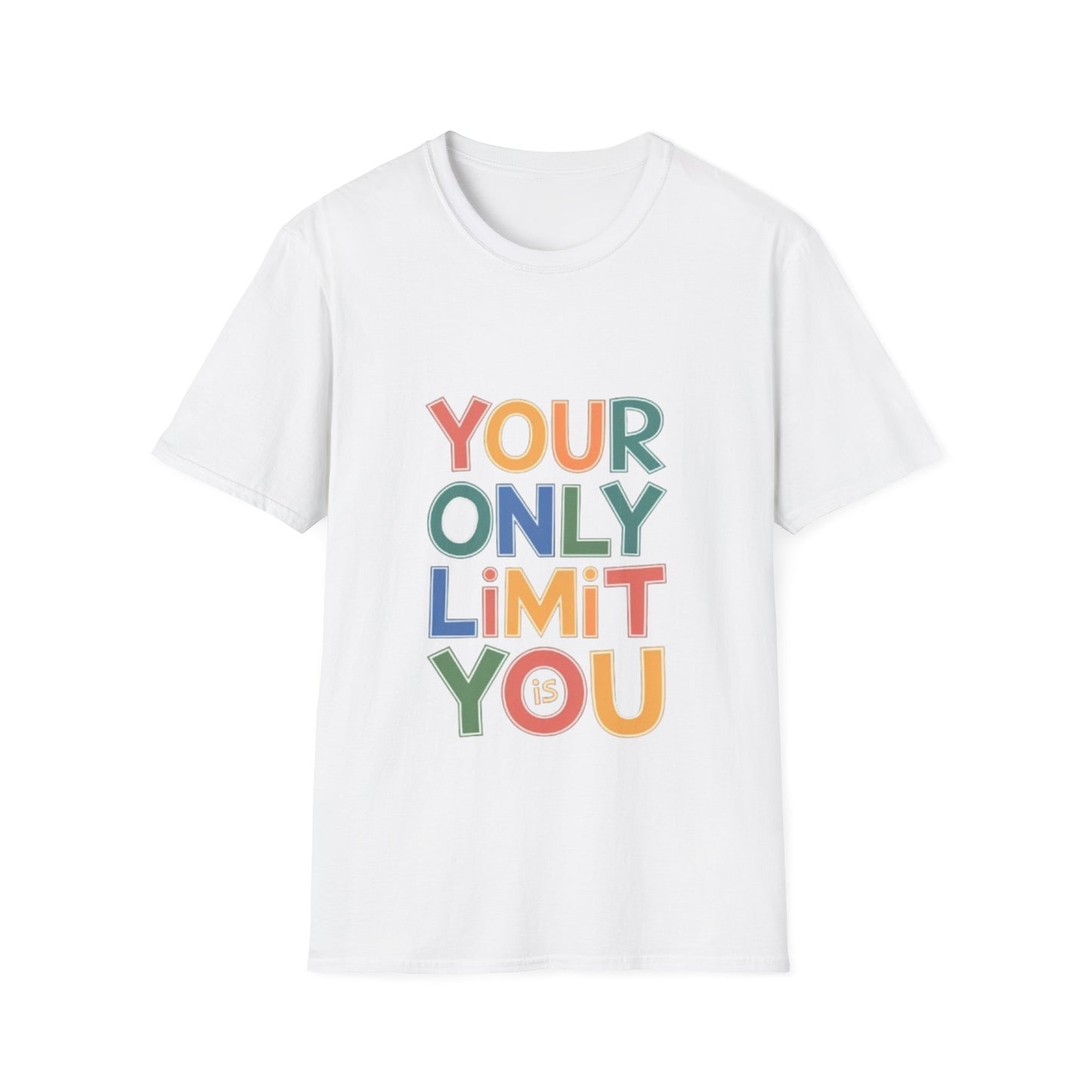 T-Shirt -Your Only limit is You