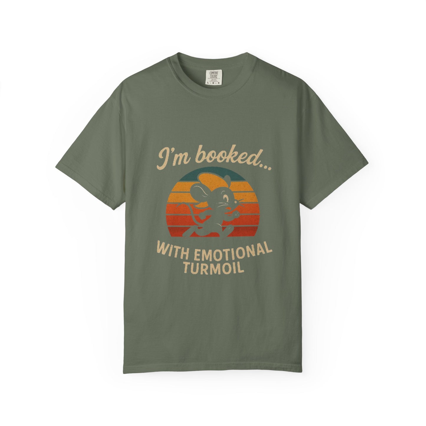 Garment-Dyed T-shirt: I'm Booked With Emotional Turmoil