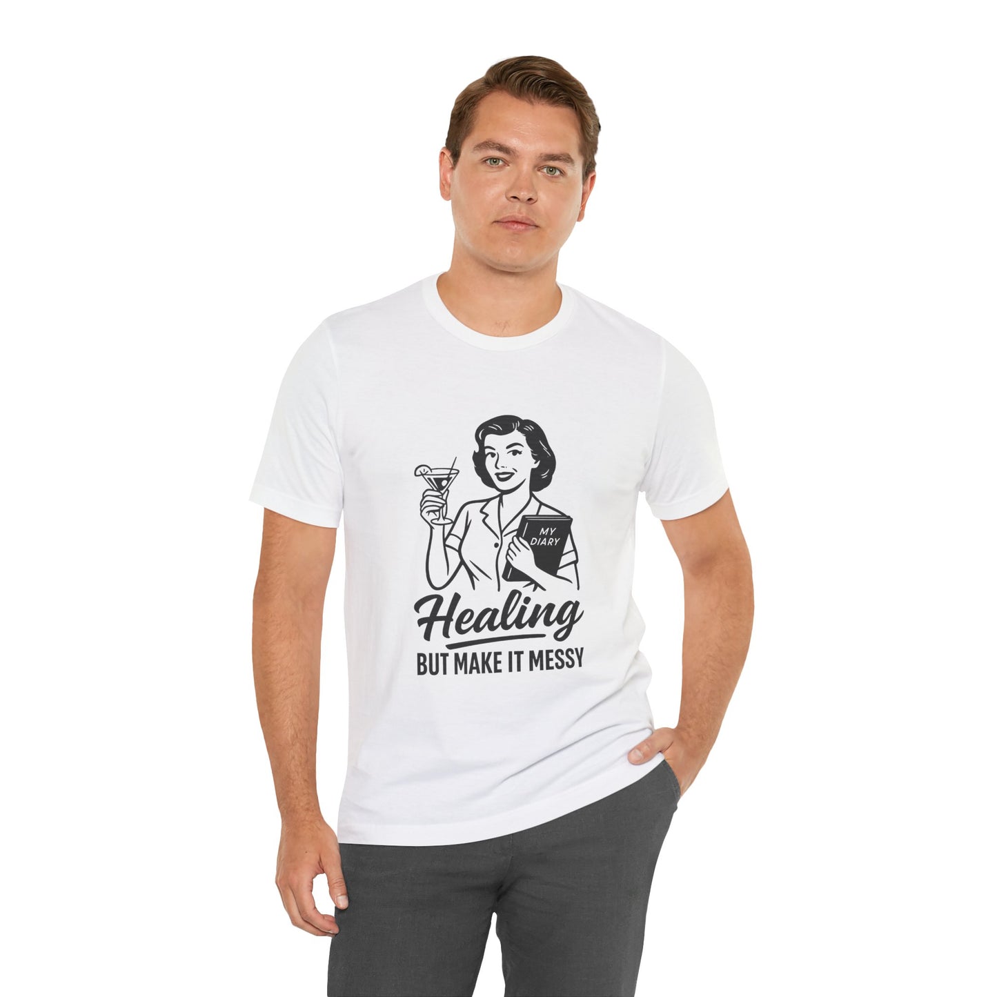 Healing But Make It Messy Tee - Unisex Jersey Short Sleeve T-Shirt