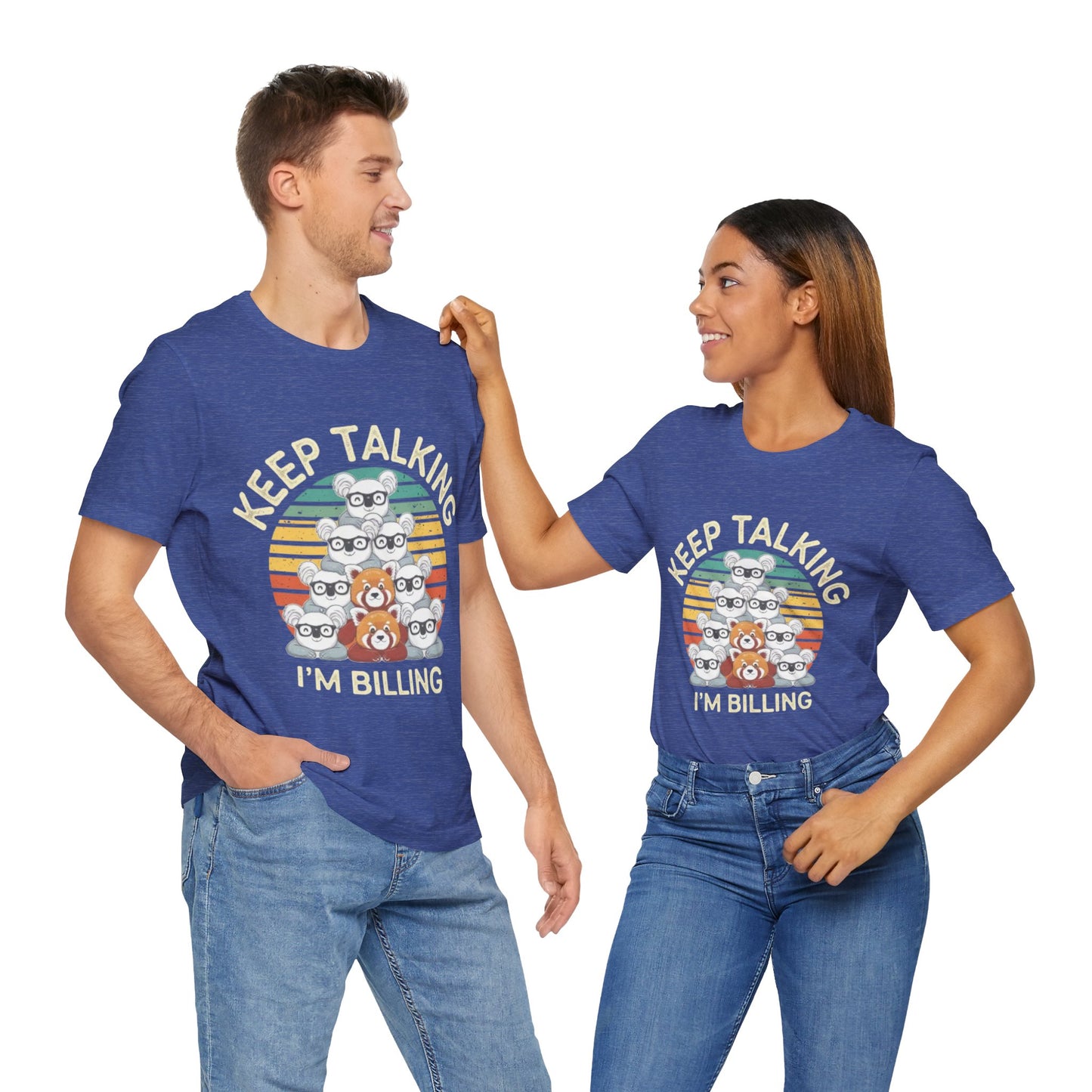 Graphic Tee - Keep Talking I'm Billing