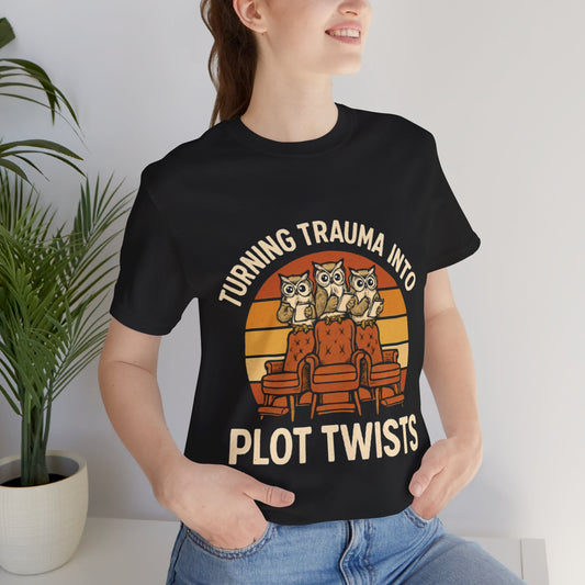 Turning Trauma into Plot Twists Tee,  Unisex T-Shirt