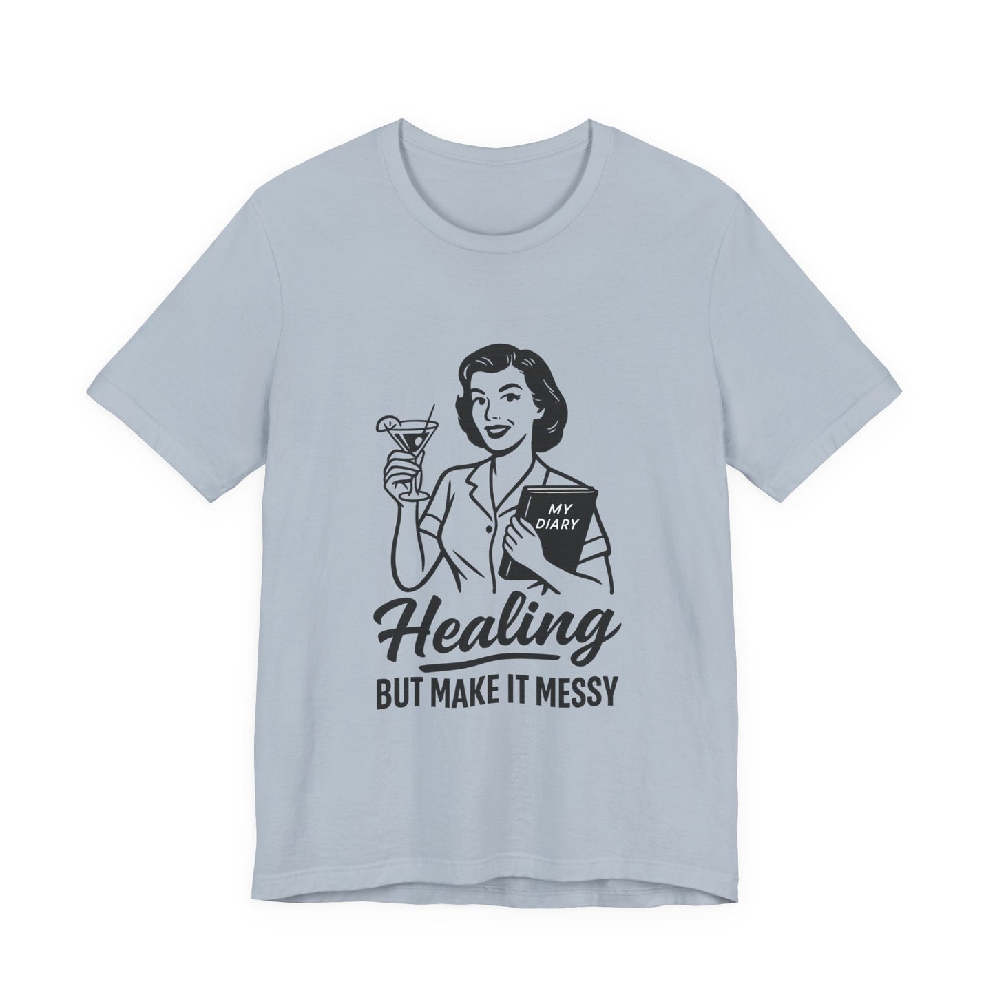 Healing But Make It Messy Tee - Unisex Jersey Short Sleeve T-Shirt