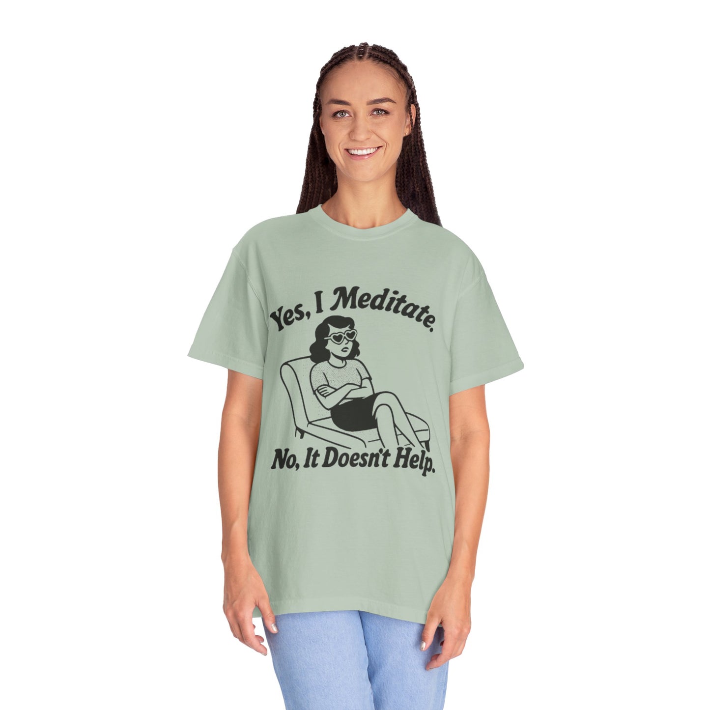 Meditation T-Shirt: Yes I Meditate, Casual Apparel Unisex Garment-Dyed