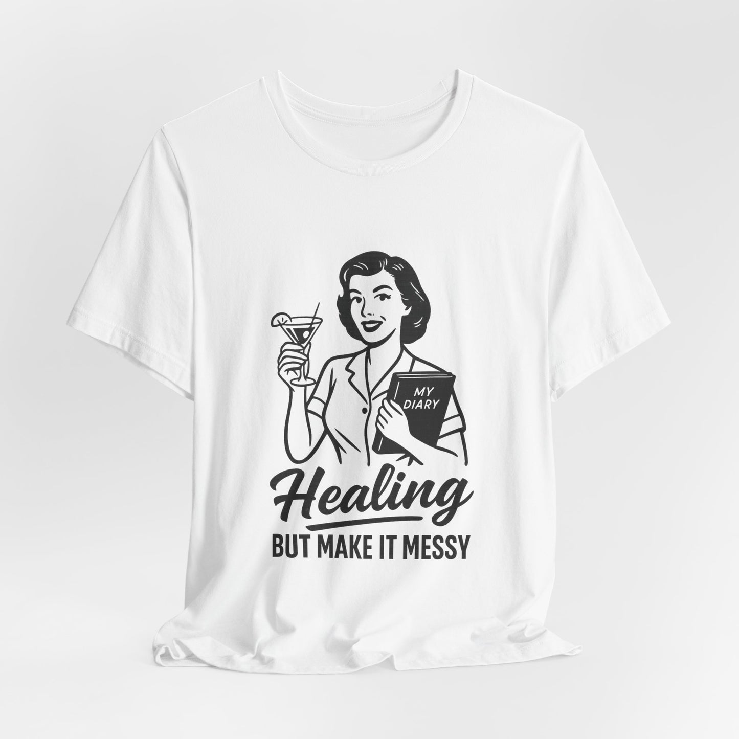 Healing But Make It Messy Tee - Unisex Jersey Short Sleeve T-Shirt