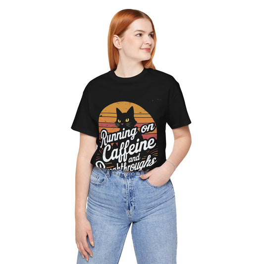 Unisex Tee -Running on Caffeine and Breakthroughs