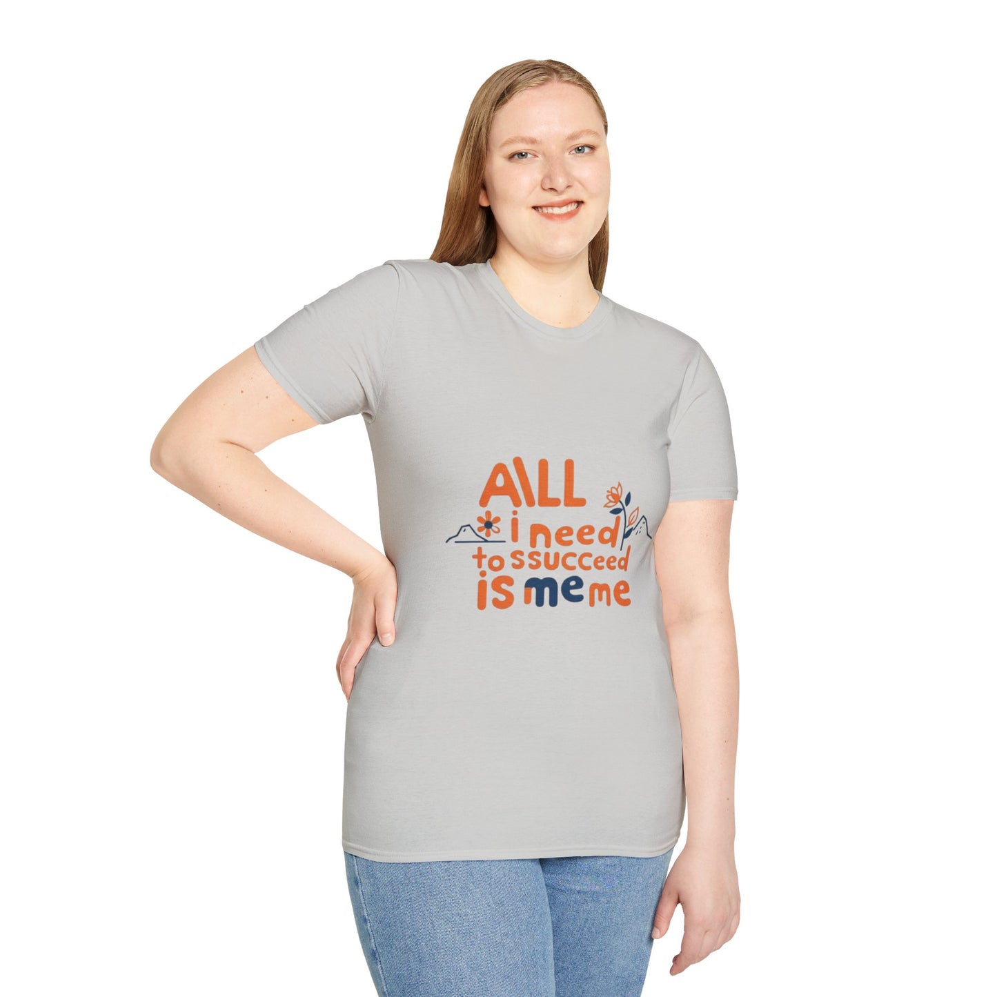 T-Shirt -All I need to succeed is me