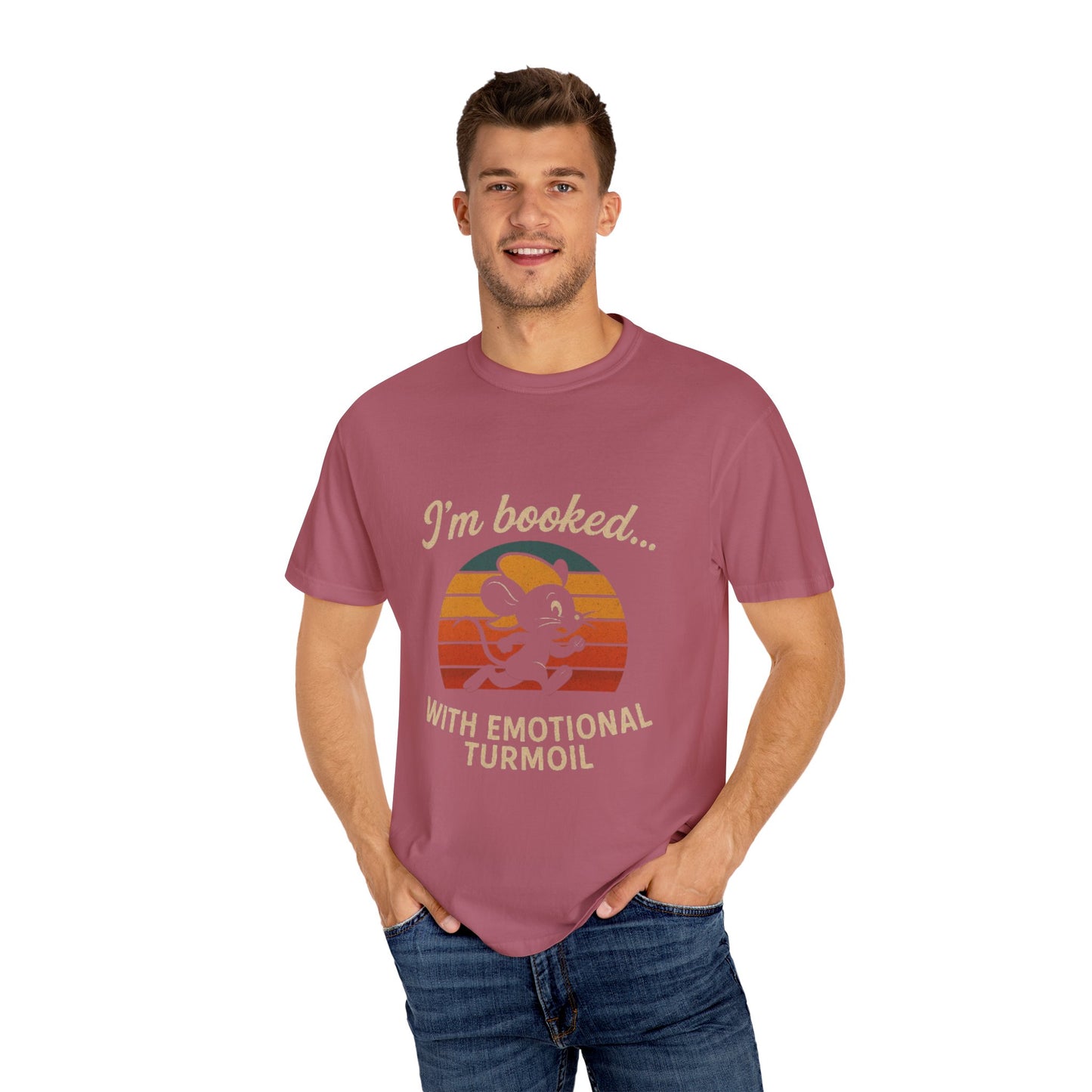 Garment-Dyed T-shirt: I'm Booked With Emotional Turmoil