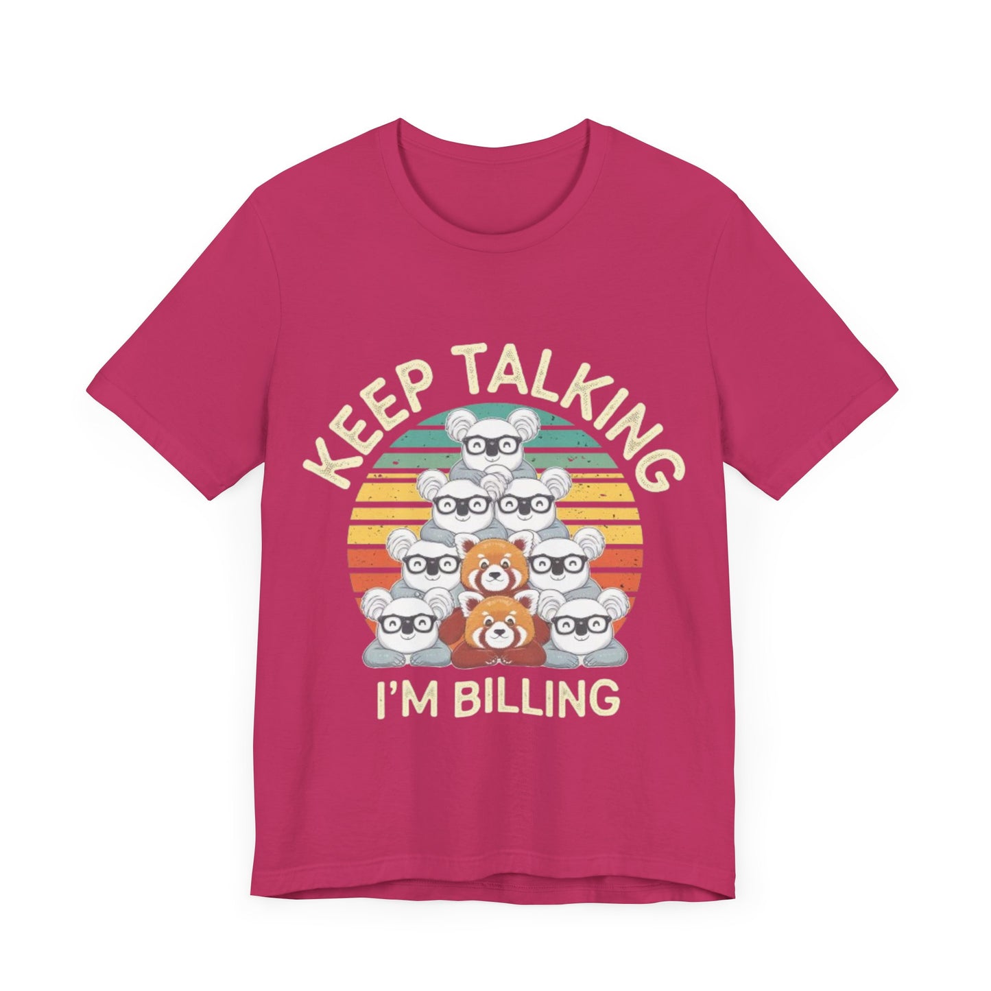 Graphic Tee - Keep Talking I'm Billing