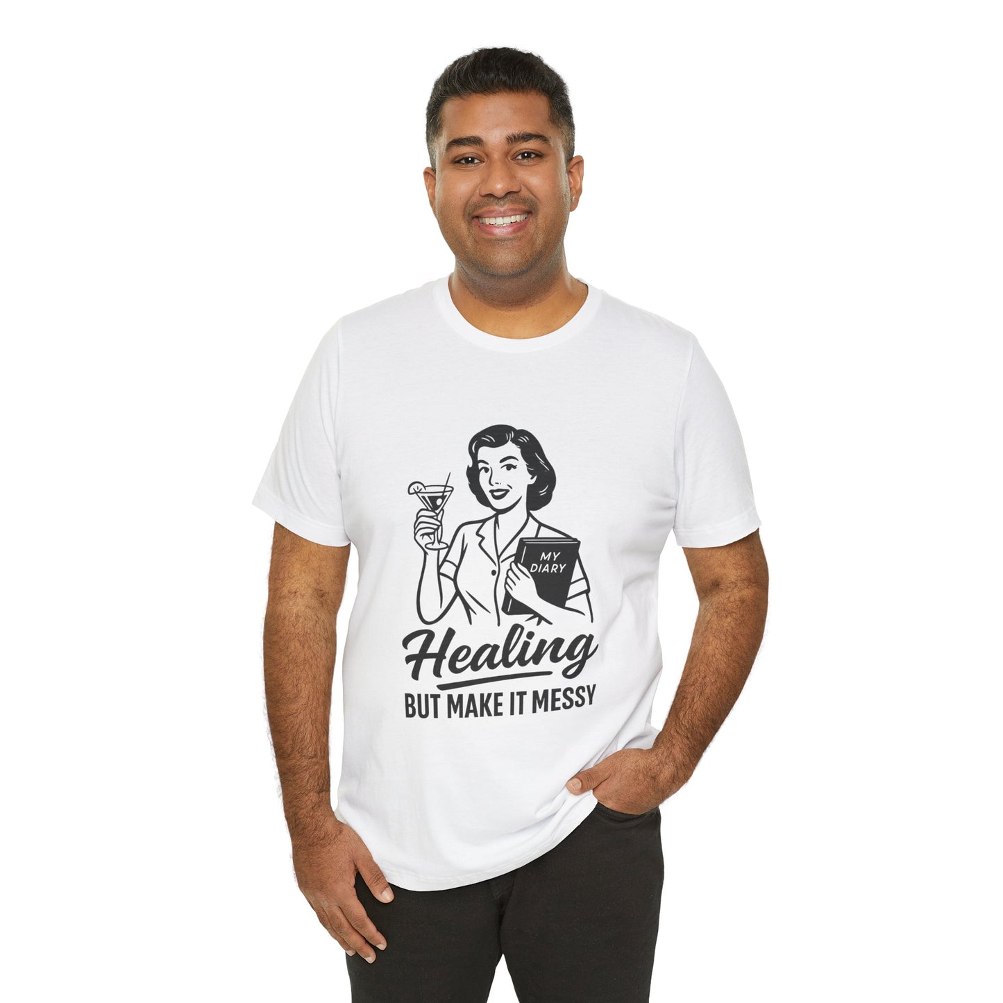 Healing But Make It Messy Tee - Unisex Jersey Short Sleeve T-Shirt