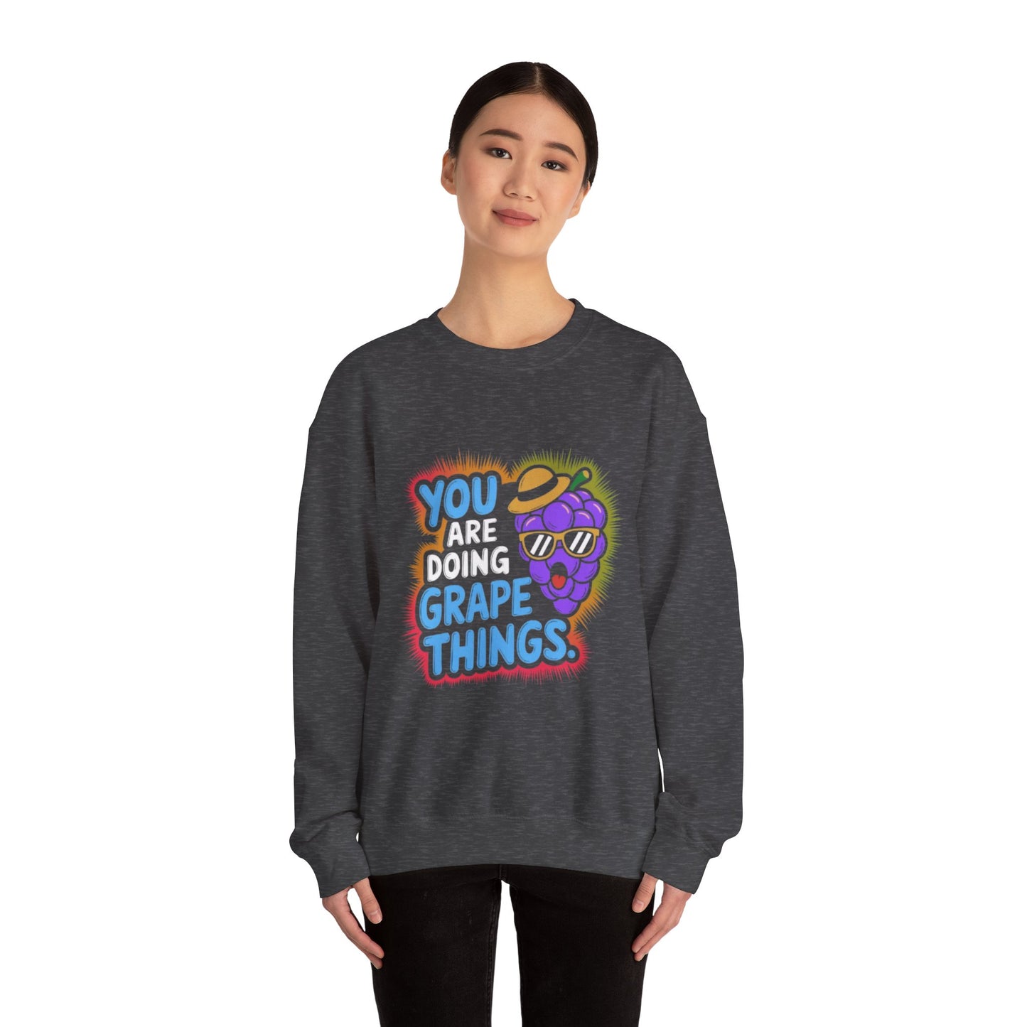 Sweatshirt -You are doing grape things