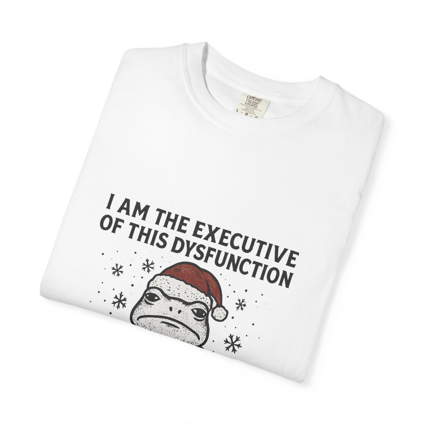 I Am The Executive Of This Dysfunction Frog Tee | Funny Sarcastic Therapist Shirt