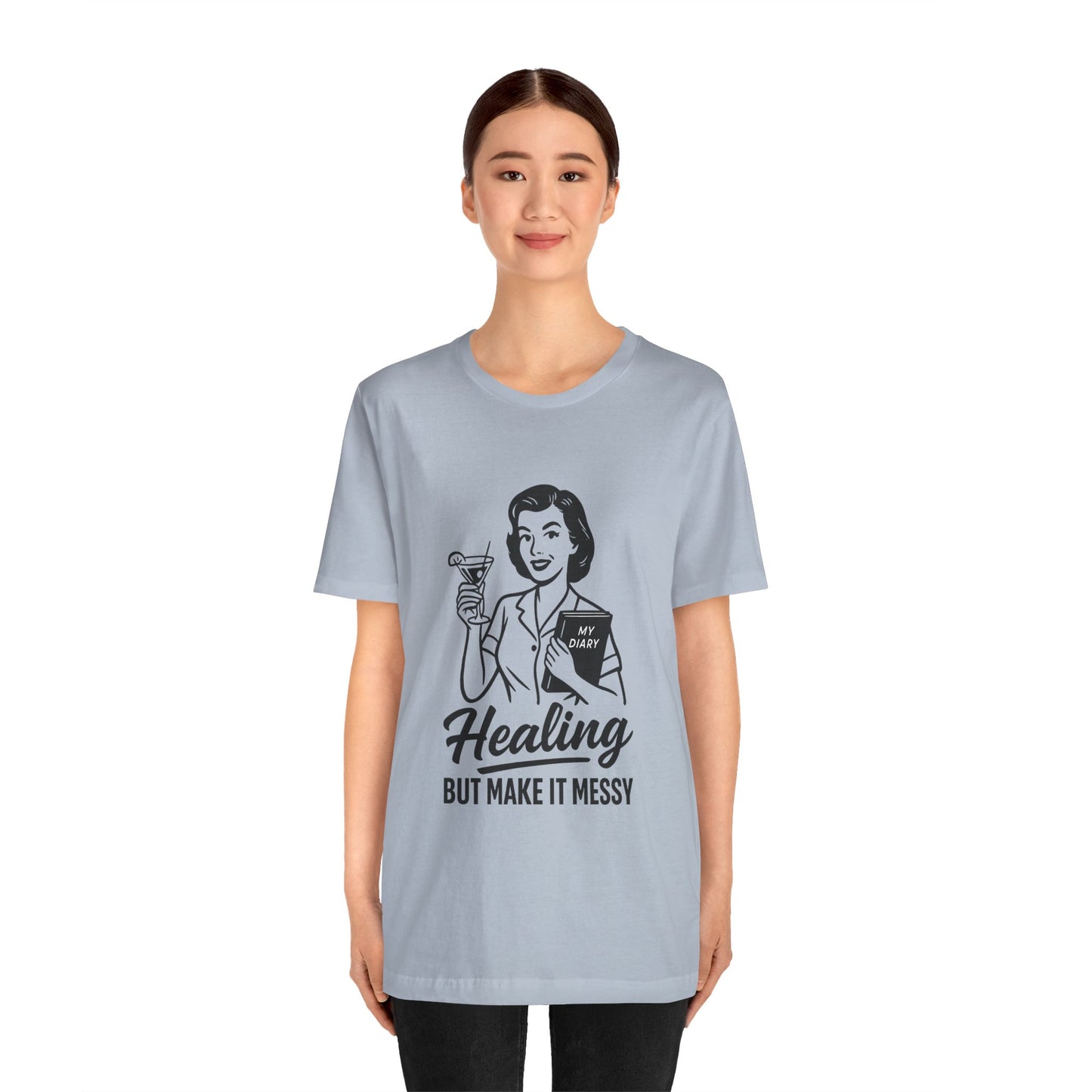 Healing But Make It Messy Tee - Unisex Jersey Short Sleeve T-Shirt