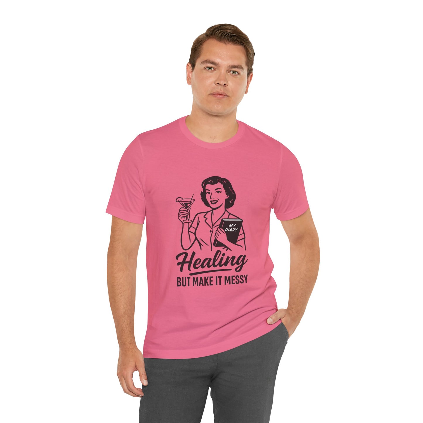 Healing But Make It Messy Tee - Unisex Jersey Short Sleeve T-Shirt