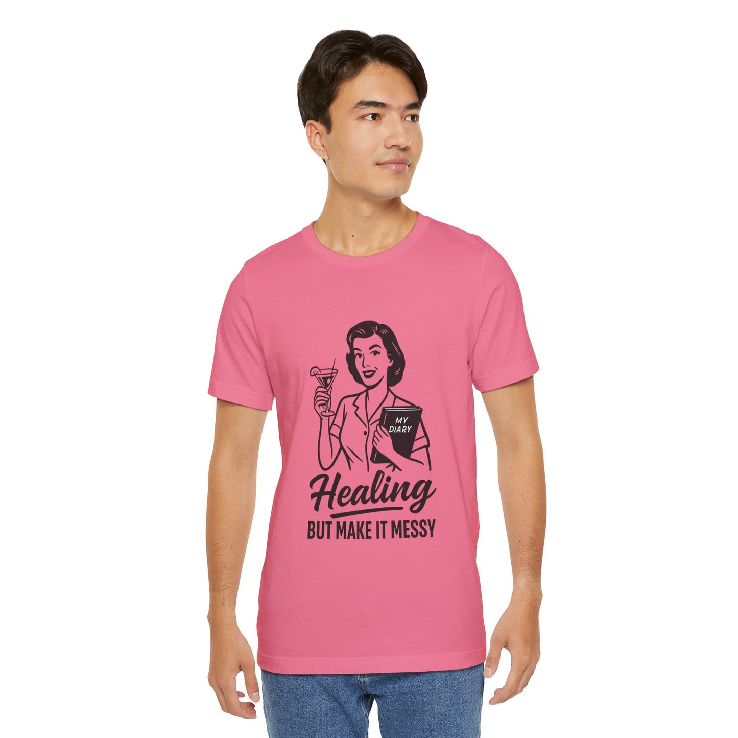 Healing But Make It Messy Tee - Unisex Jersey Short Sleeve T-Shirt