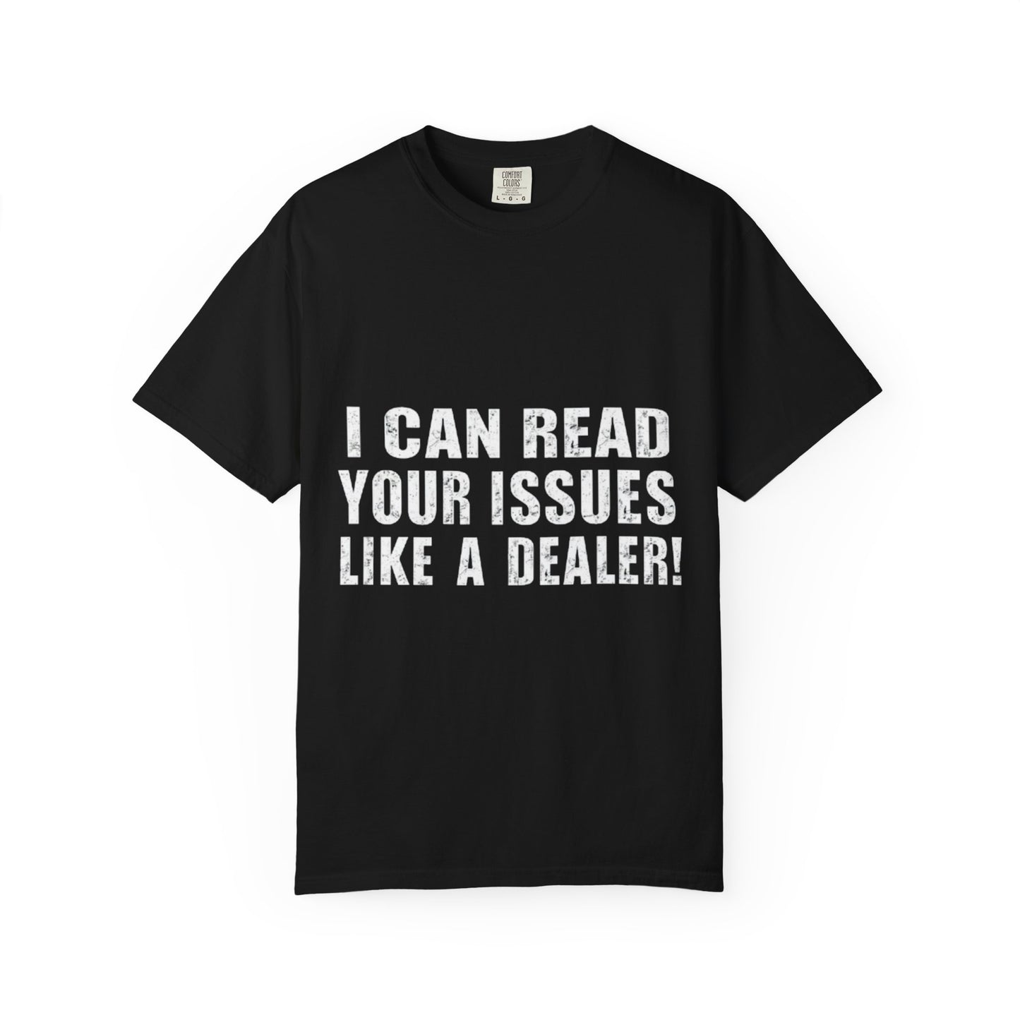 Funny Unisex Garment-Dyed Tee-I Can Read Your Issues