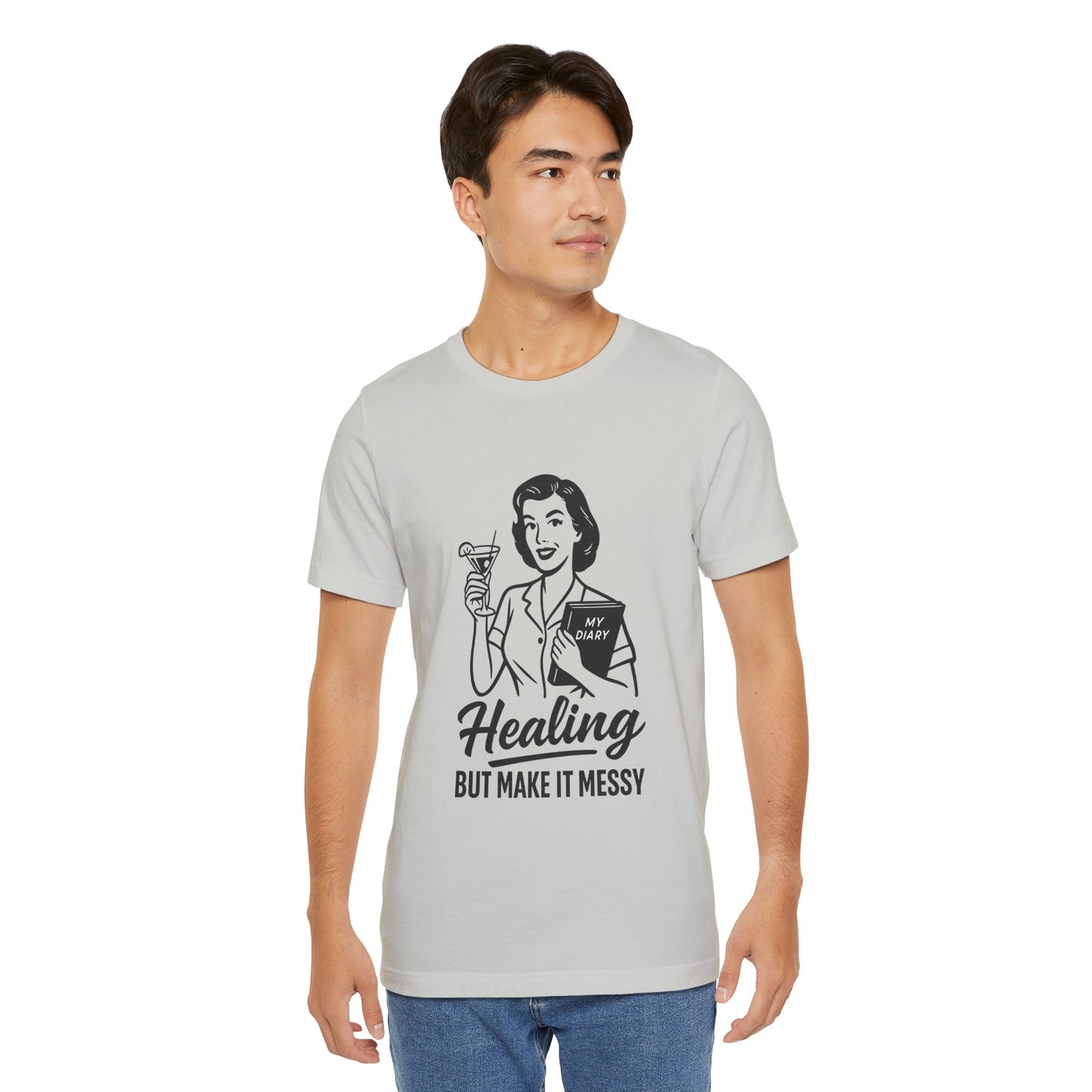 Healing But Make It Messy Tee - Unisex Jersey Short Sleeve T-Shirt