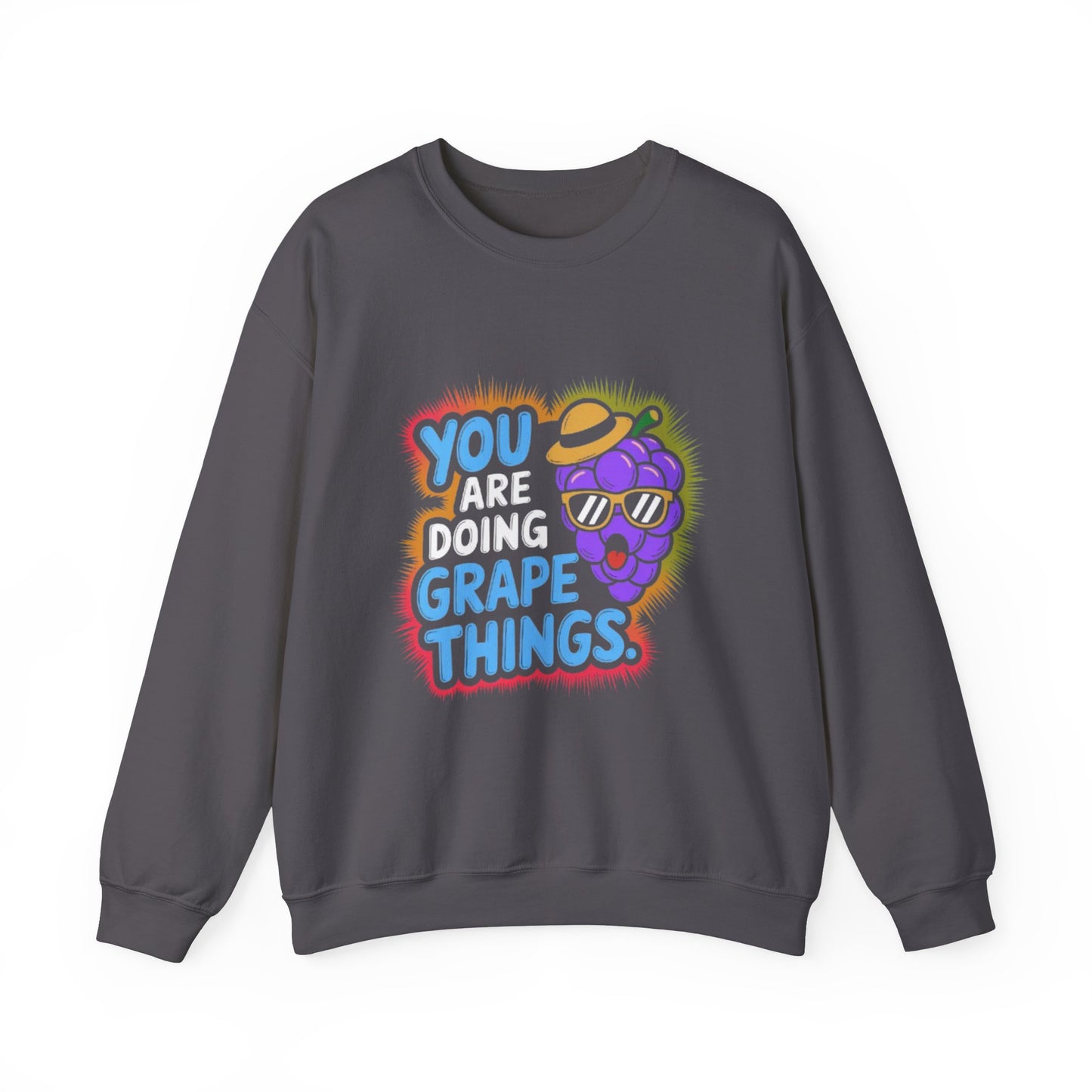 Sweatshirt -You are doing grape things