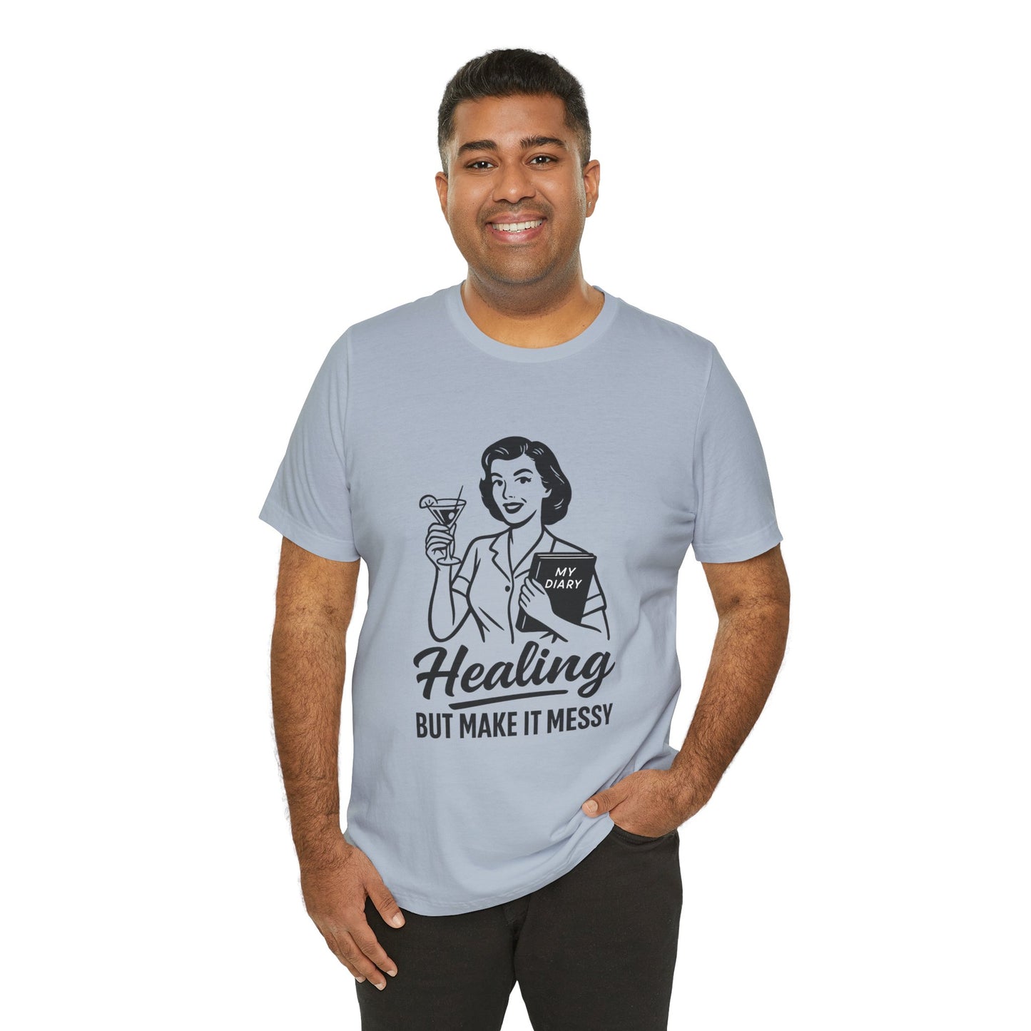 Healing But Make It Messy Tee - Unisex Jersey Short Sleeve T-Shirt