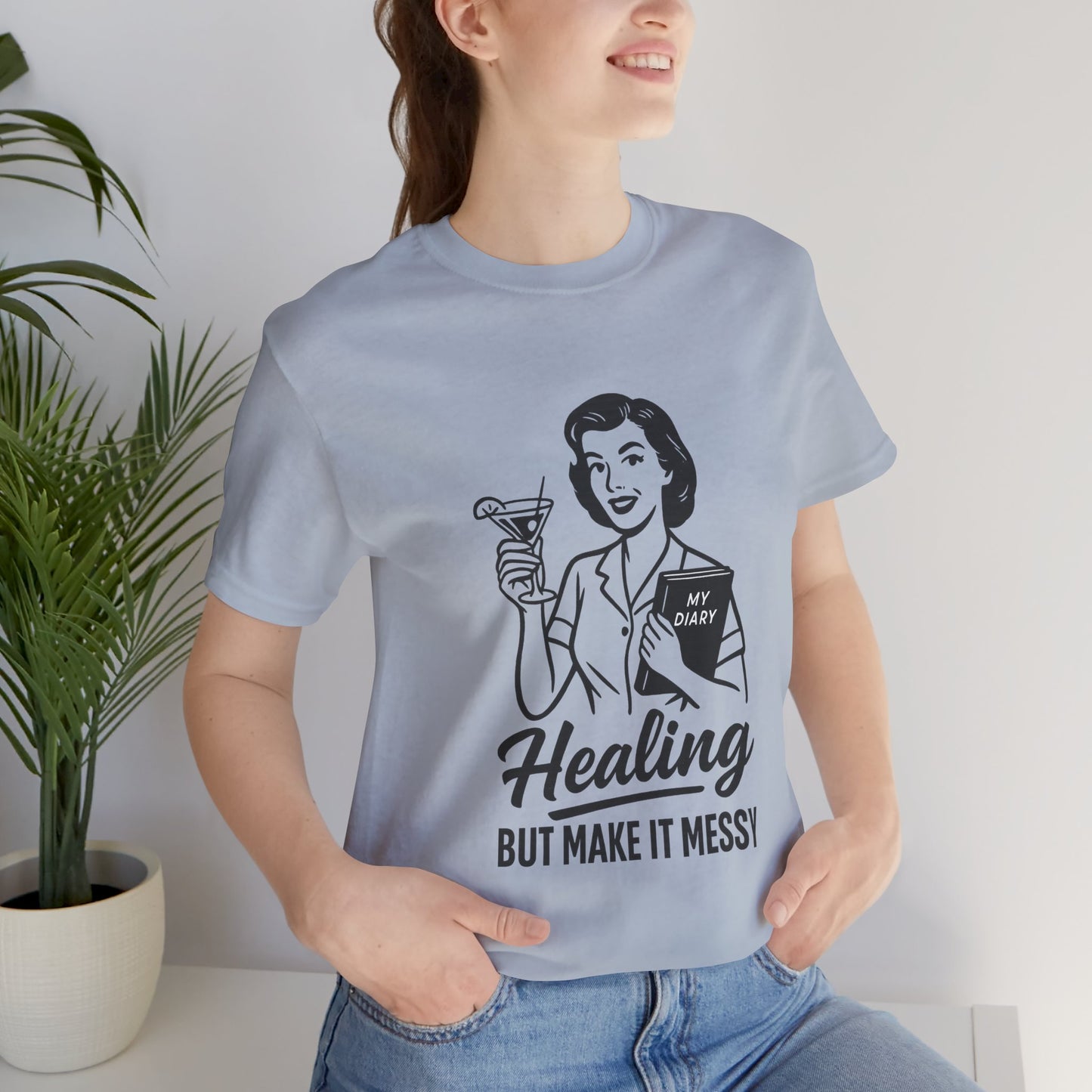 Healing But Make It Messy Tee - Unisex Jersey Short Sleeve T-Shirt
