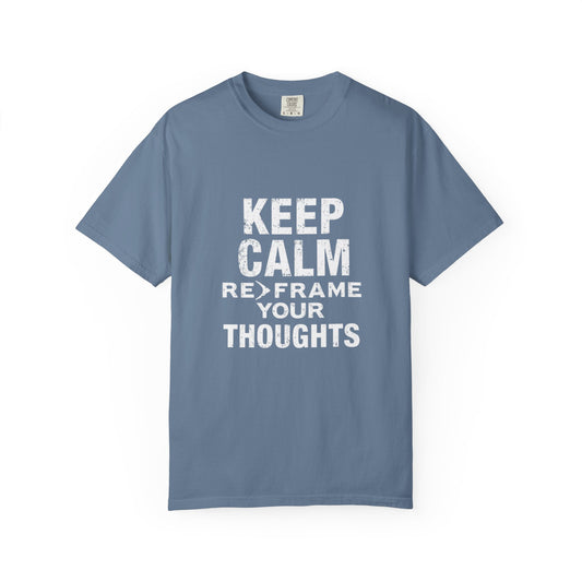 Thoughts Unisex T-Shirt -Keep Calm Reframe Your
