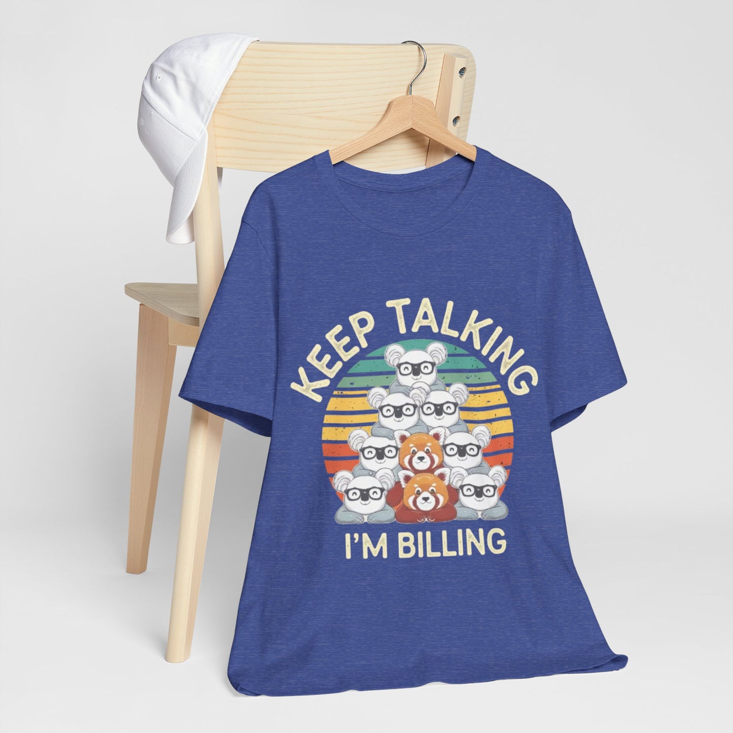 Graphic Tee - Keep Talking I'm Billing