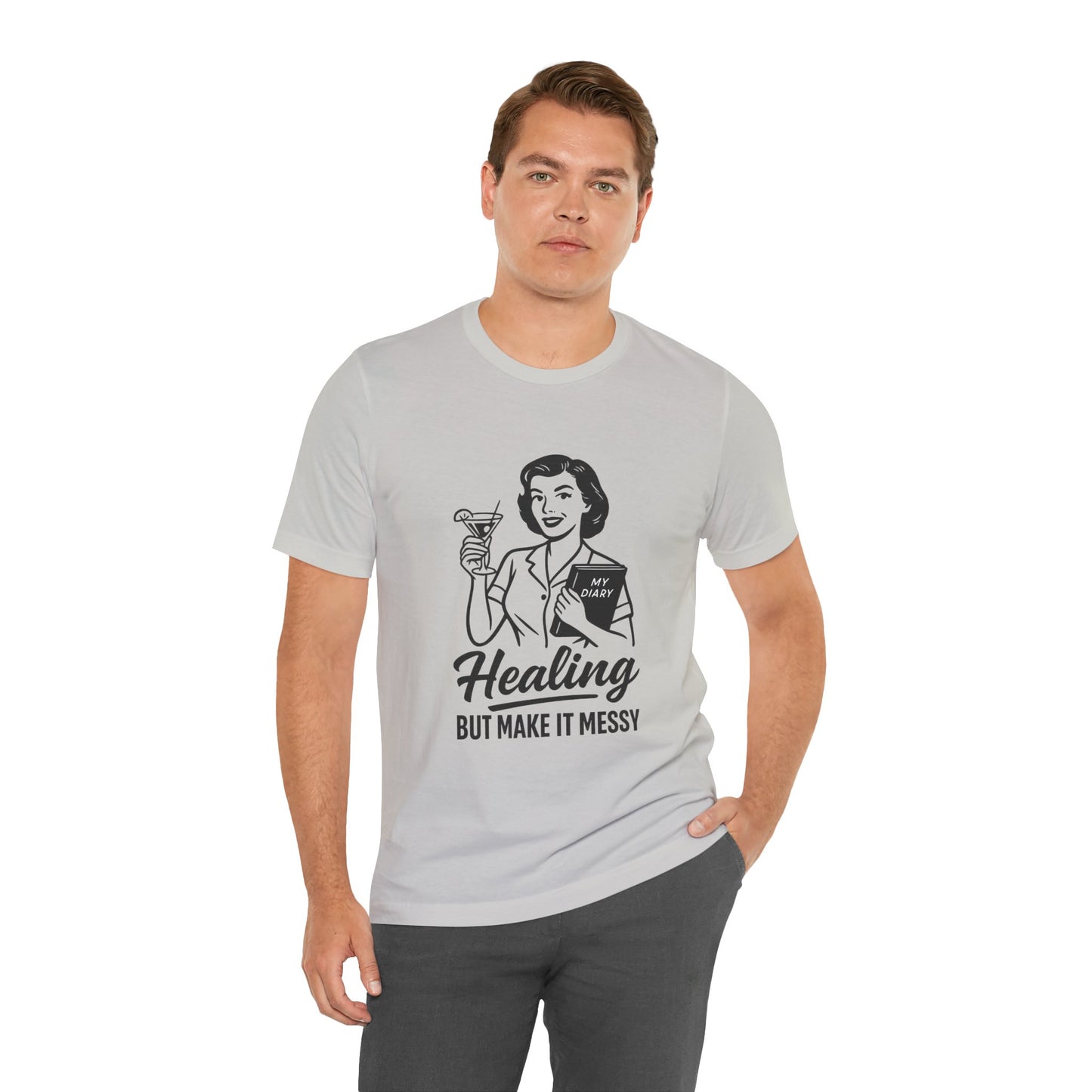 Healing But Make It Messy Tee - Unisex Jersey Short Sleeve T-Shirt