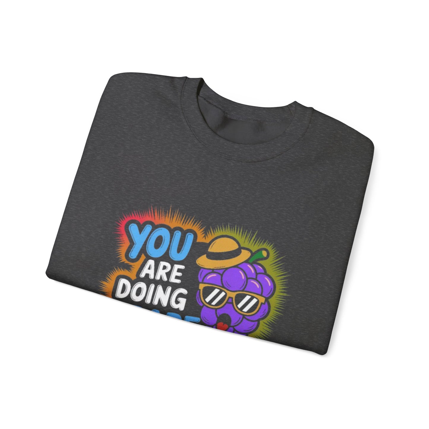 Sweatshirt -You are doing grape things