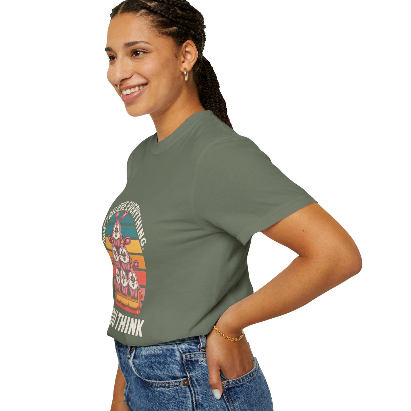 Garment-Dyed T-Shirt: Don't Believe Everything You Think