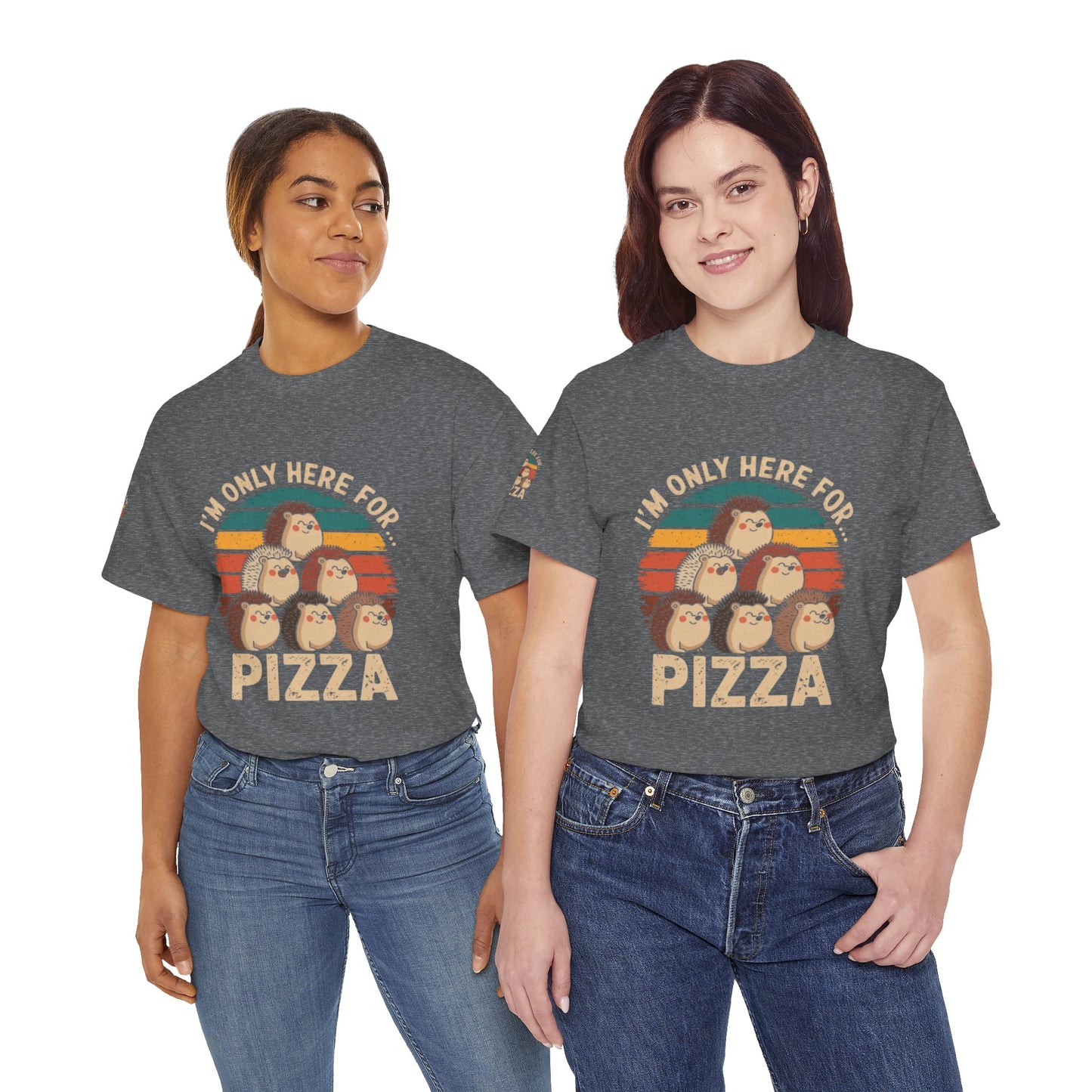 Cotton Tee -I'm only here for Pizza